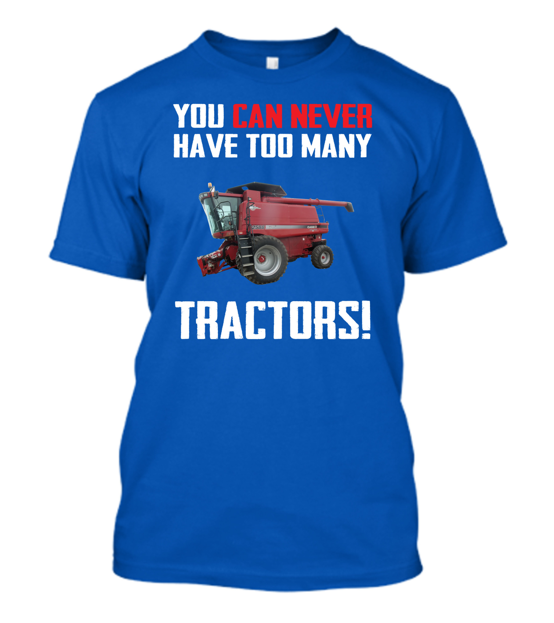 You Can Never Have Too Many Tractors CaseIH Axial Flow 2588 T-Shirt