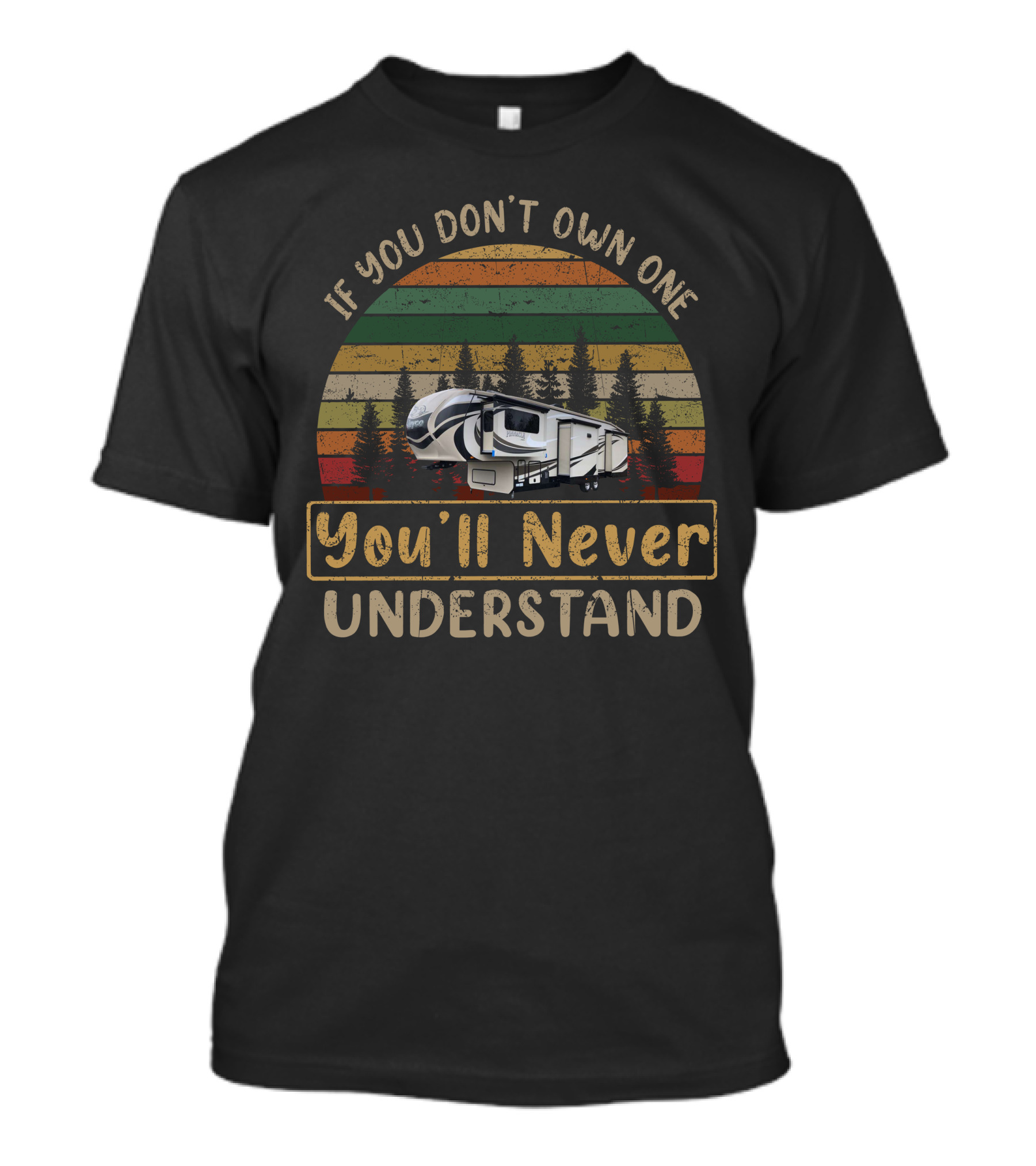 If You Don't Own A Jayco Pinnacle 38FLSA You'll Never Understand T-Shirt