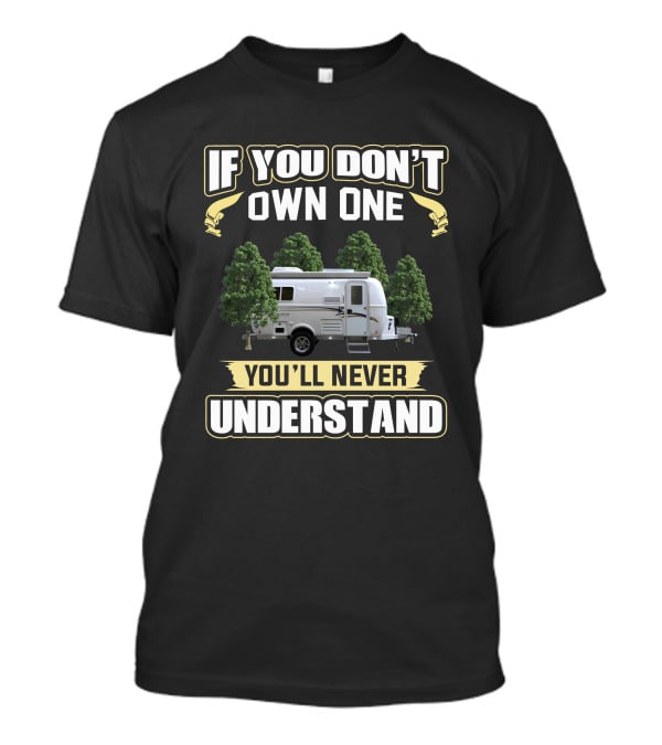 If You Don't Own One You'll Never Understand Oliver Camper T-Shirt