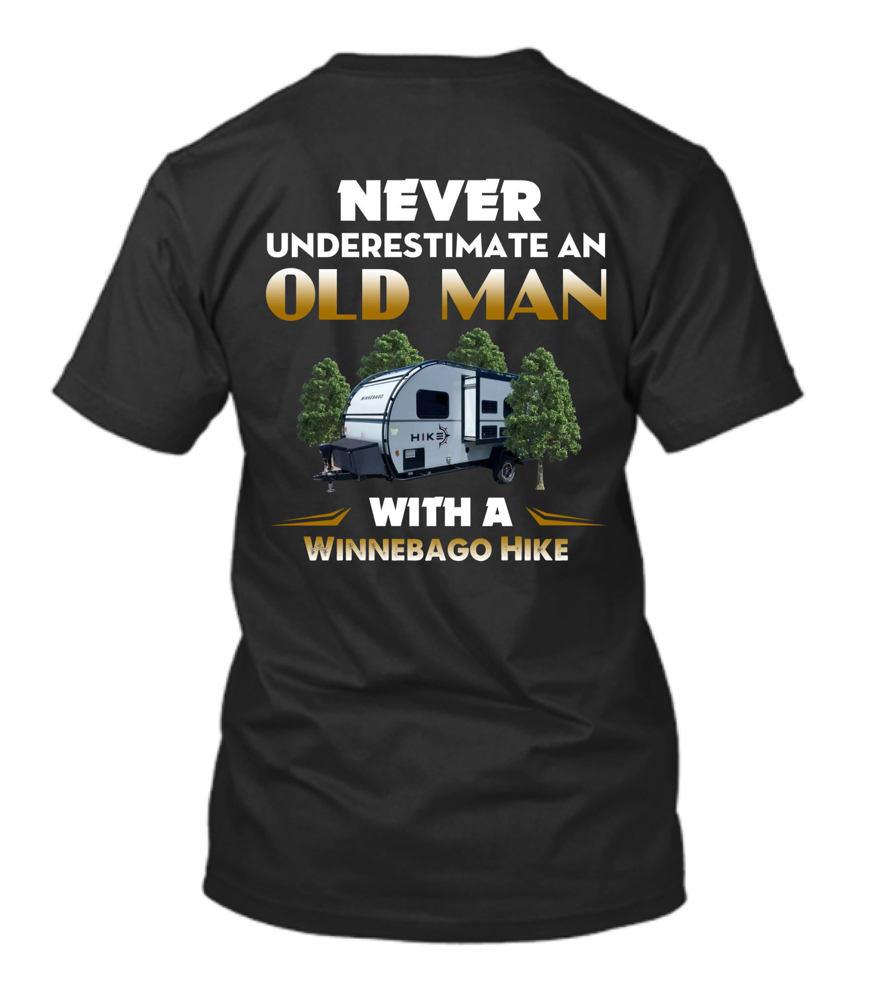 NEVER UNDERESTIMATE AN OLD MAN WITH A WINNEBAGO HIKE T-Shirt