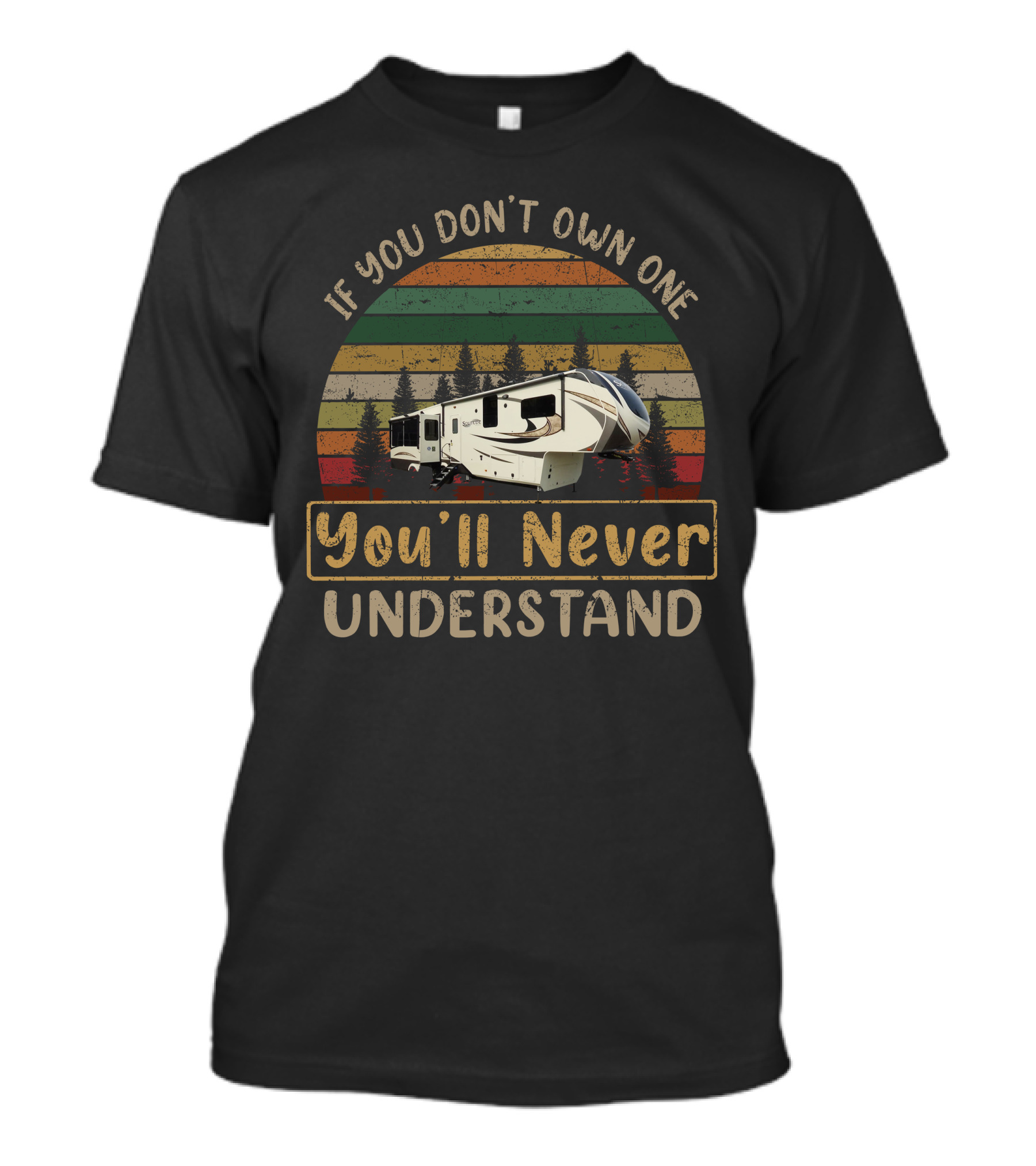 If You Don't Own One You'll Never Understand Grand Design Solitude 377 T-Shirt