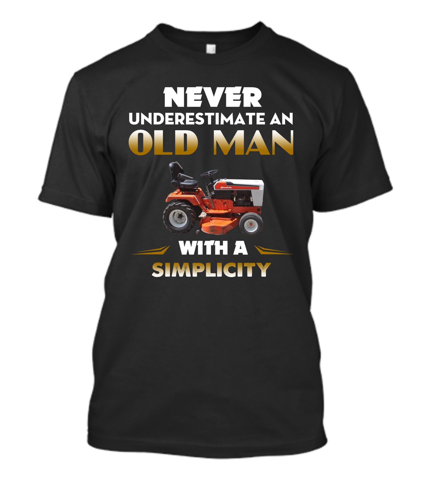 NEVER UNDERESTIMATE AN OLD MAN WITH A SIMPLICITY T-Shirt