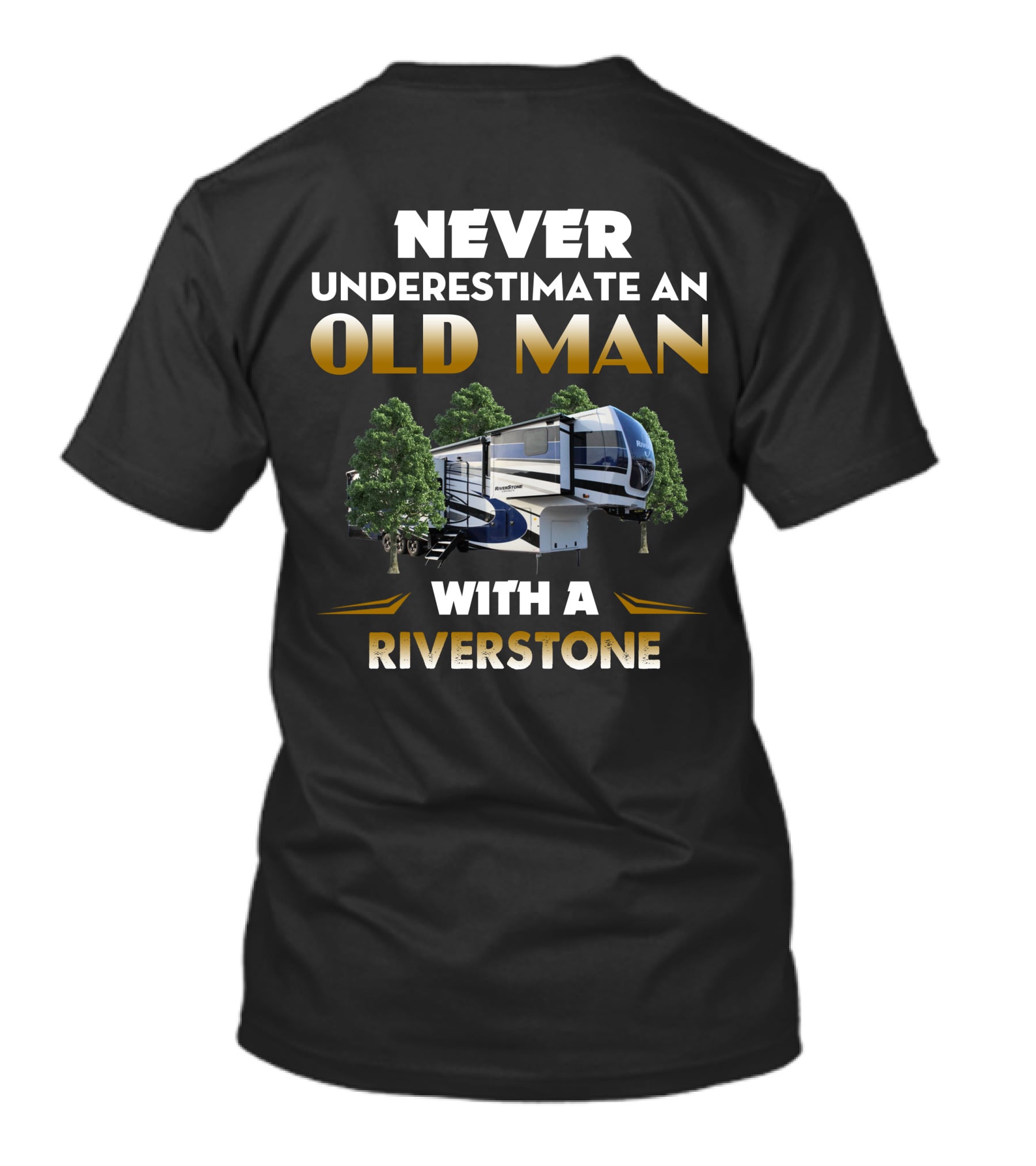 NEVER UNDERESTIMATE AN OLD MAN WITH A RIVERSTONE T-Shirt
