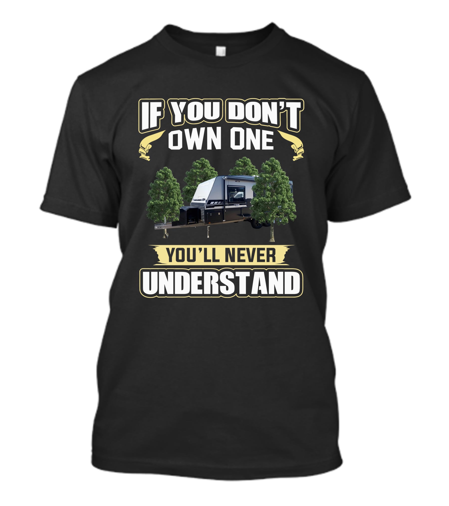 If You Don’t Own One You’ll Never Understand Titanium Camper Trailer Among Trees T-Shirt