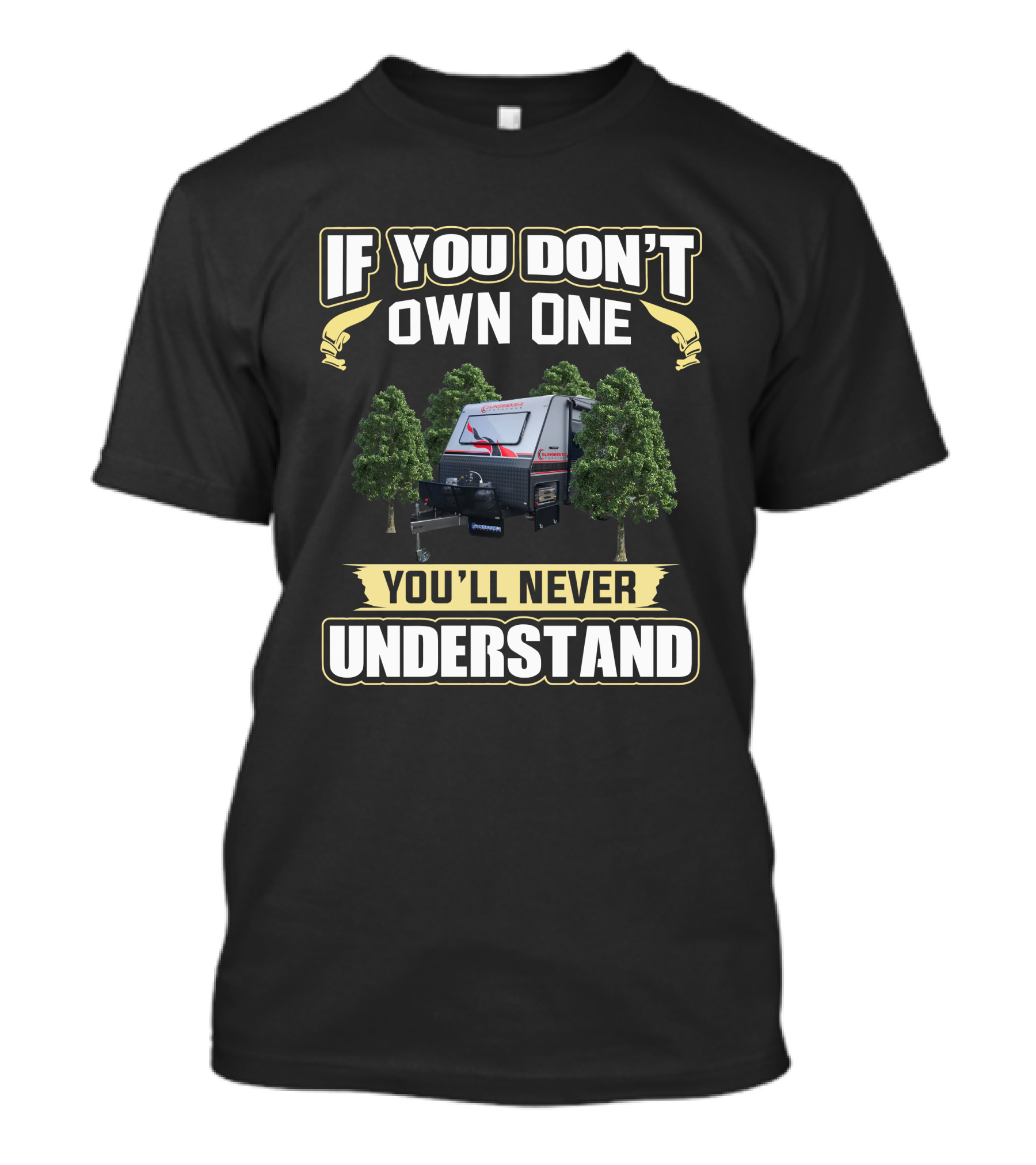 If You Don't Own One You'll Never Understand Sunseeker Camper T-Shirt