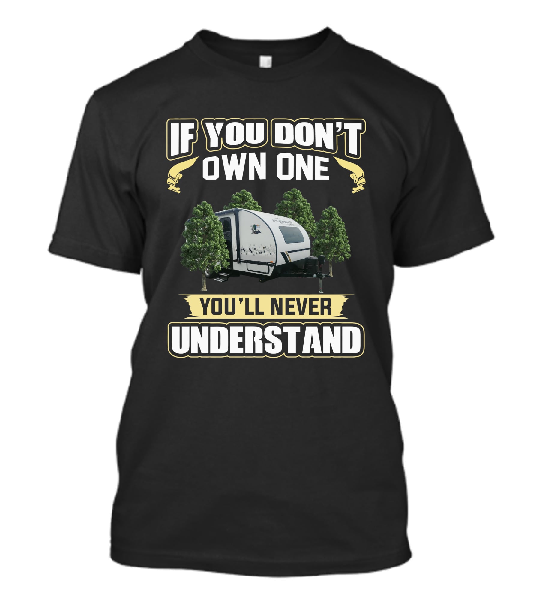 If You Don't Own One You'll Never Understand R-Pod Camper T-Shirt