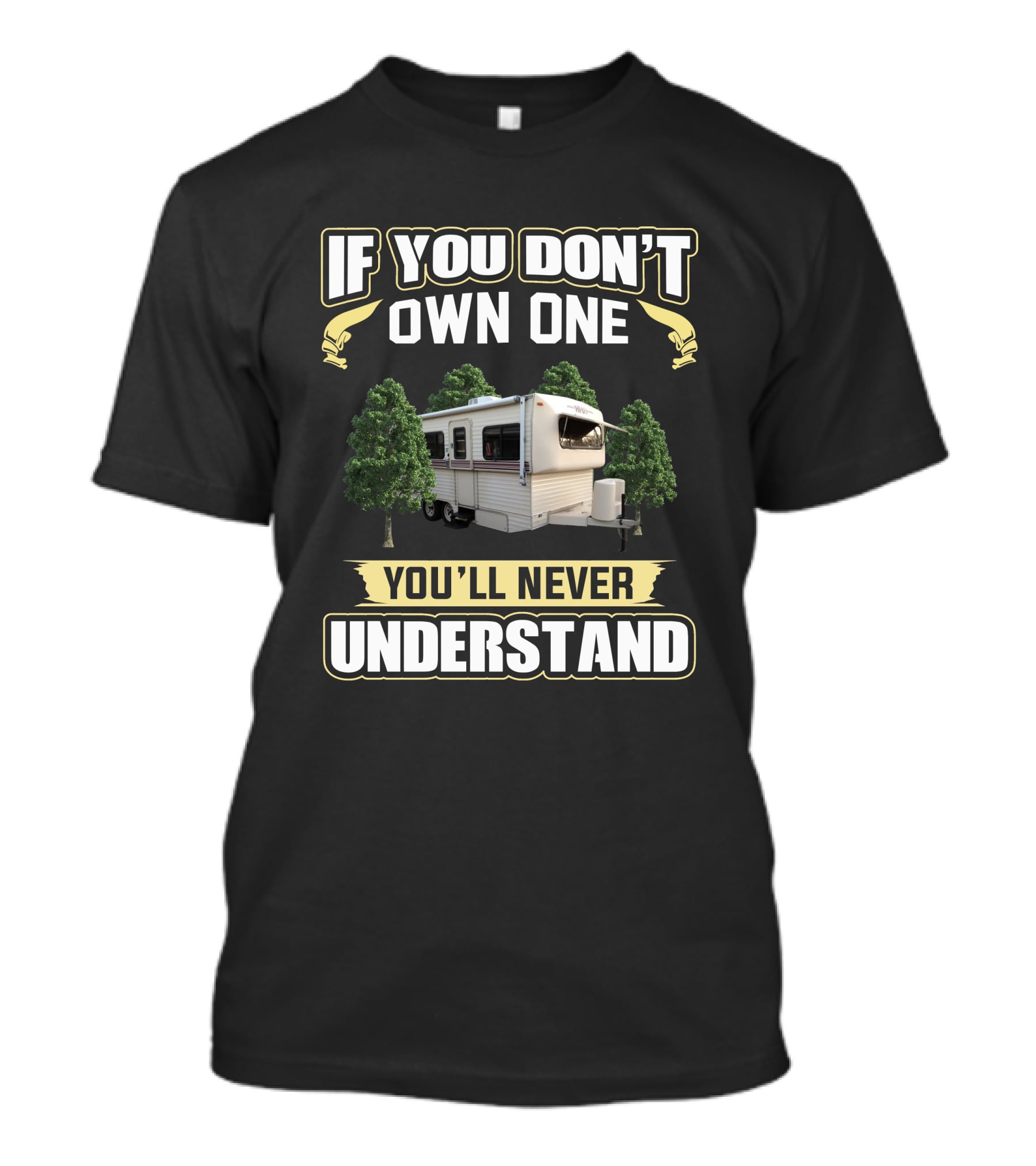 If You Don't Own One You'll Never Understand Hi-Lo Camper T-Shirt