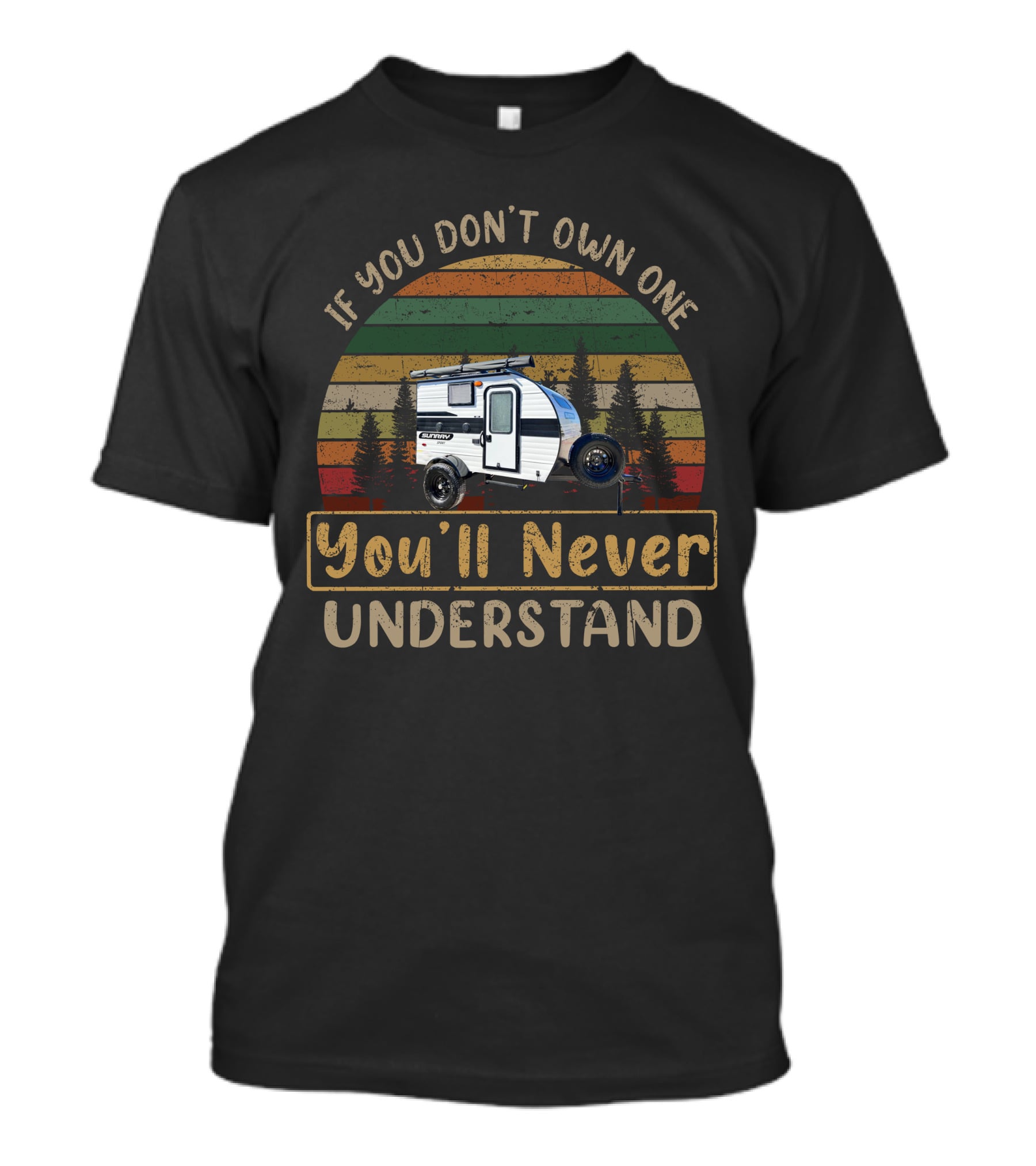 If You Don't Own One You'll Never Understand Vintage Camper Trailer Forest Sunset T-Shirt