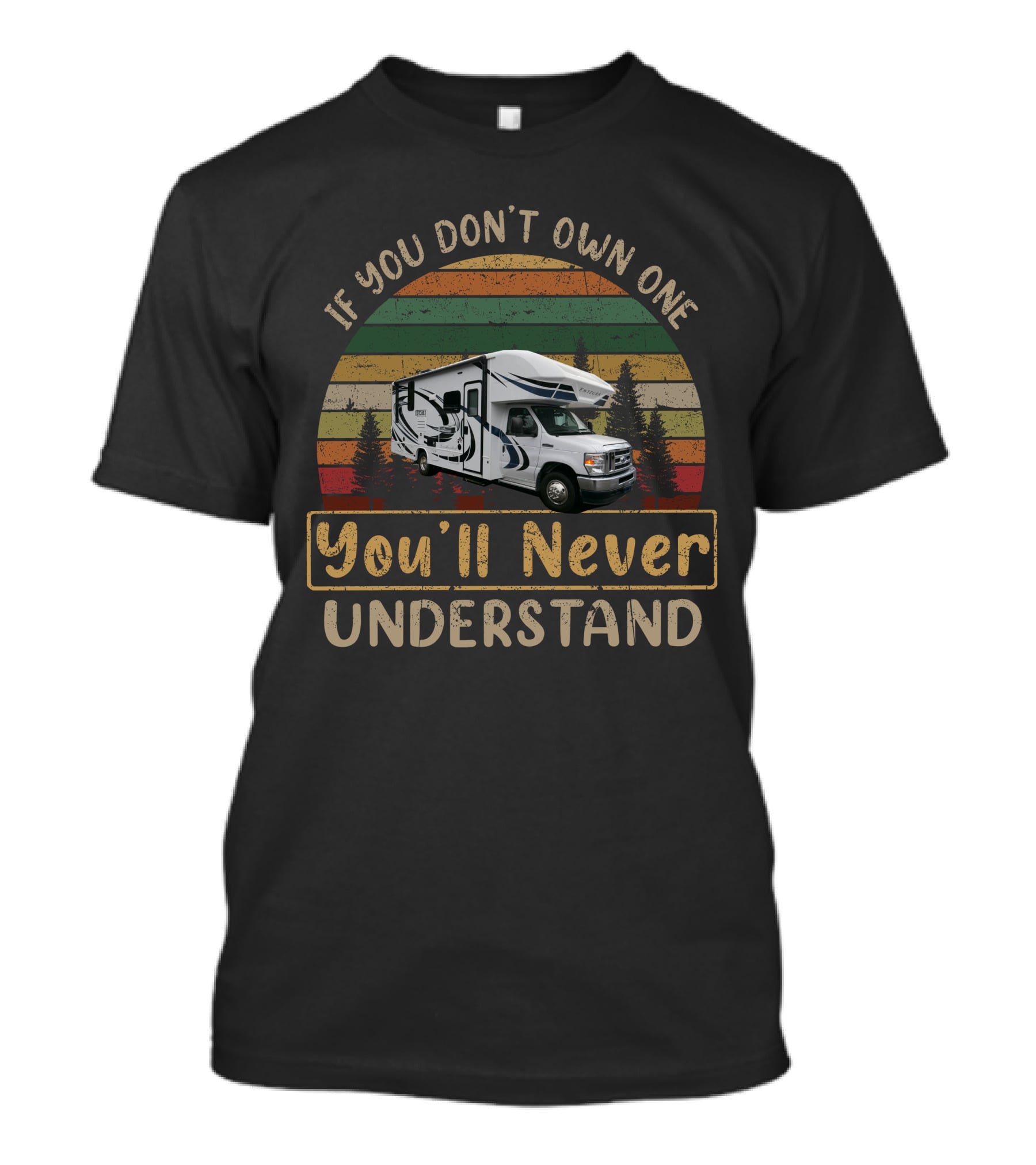 If You Don't Own One You'll Never Understand Entegra Odyssey 24B T-Shirt