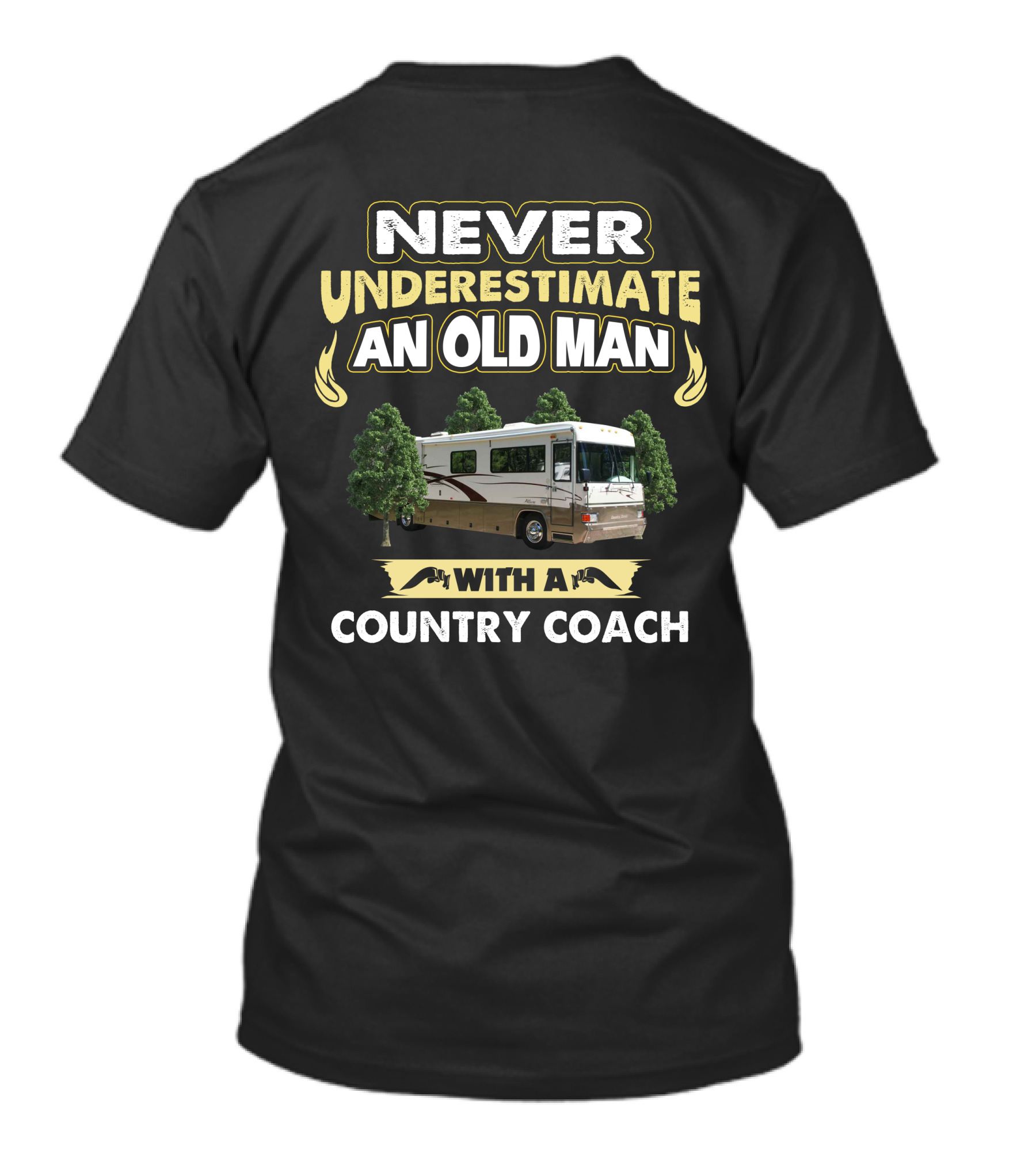 NEVER UNDERESTIMATE AN OLD MAN WITH A COUNTRY COACH T-Shirt