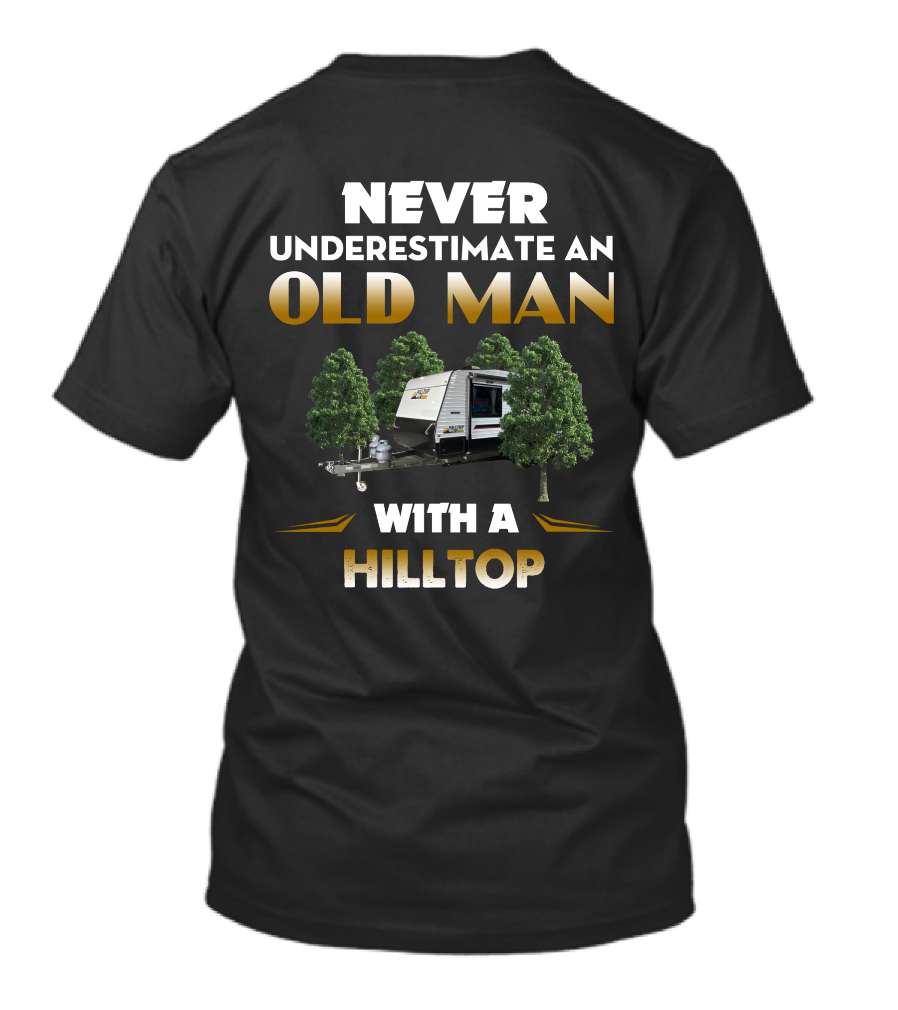 NEVER UNDERESTIMATE AN OLD MAN WITH A HILLTOP T-Shirt