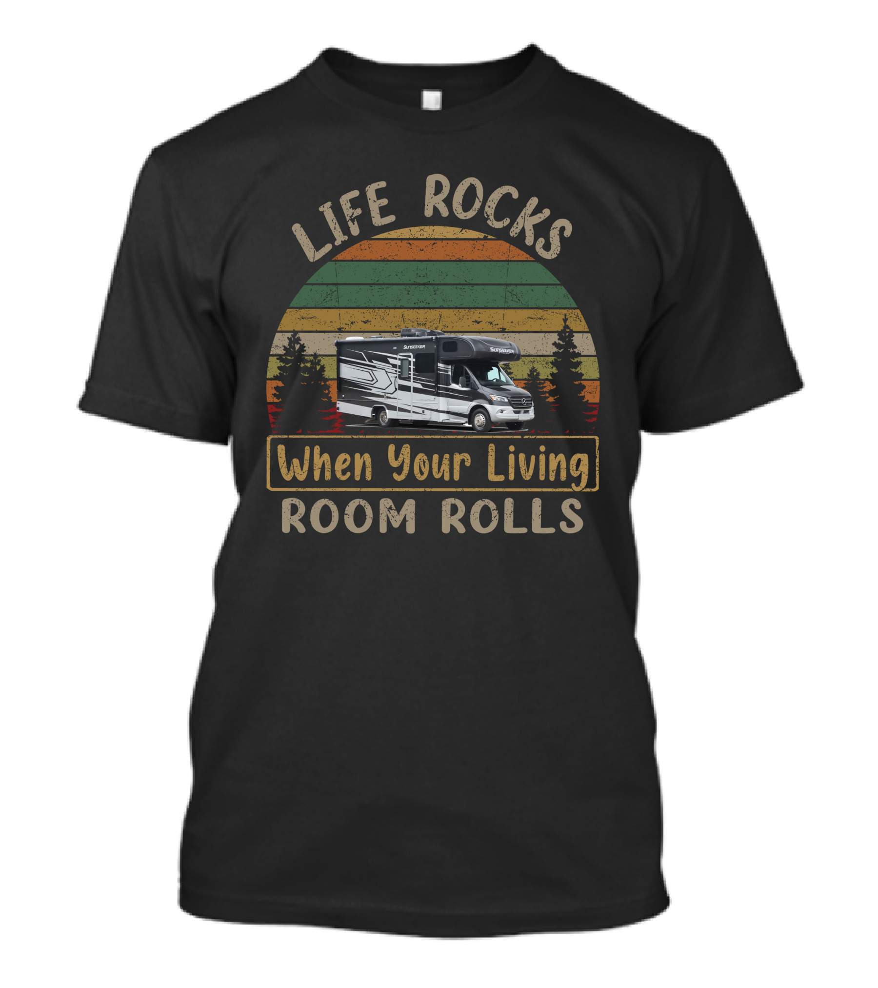 Life Rocks When Your Living Room Rolls Forest River Sunseeker MBS T-Shirt