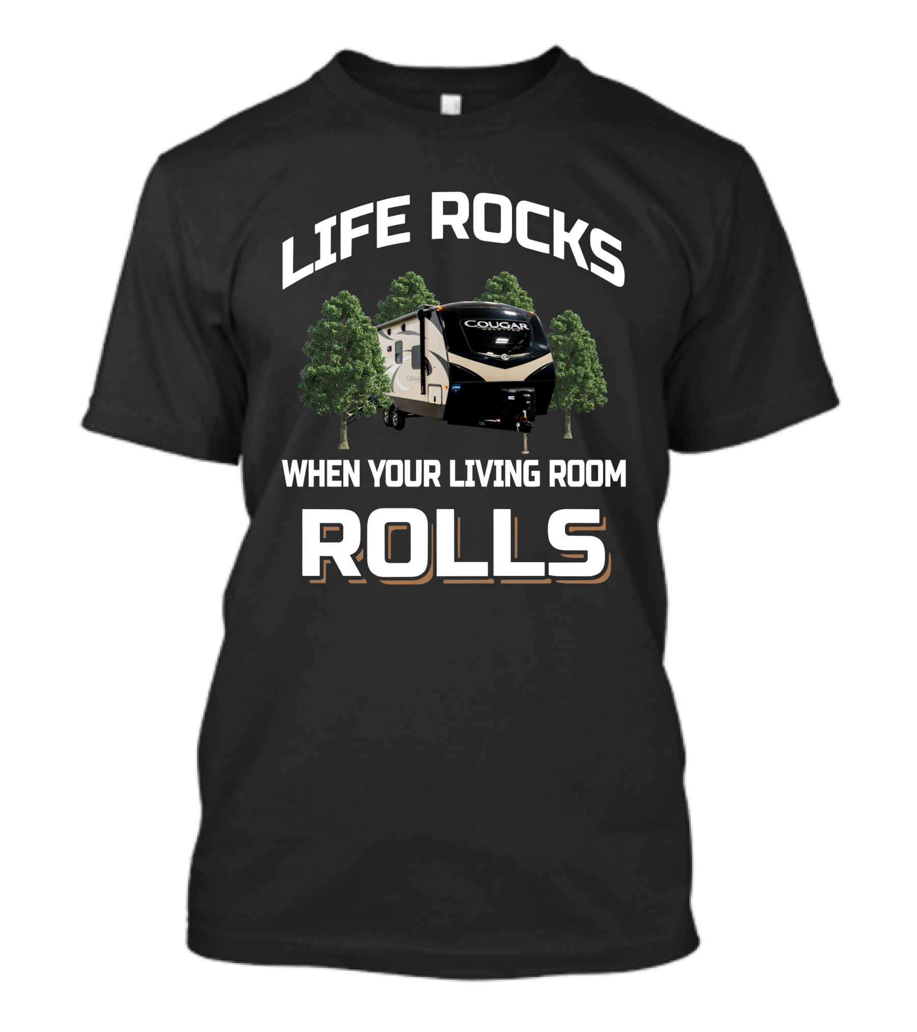 LIFE ROCKS WHEN YOUR LIVING ROOM ROLLS COUGAR 22RBS KEYSSTONE RV T-Shirt