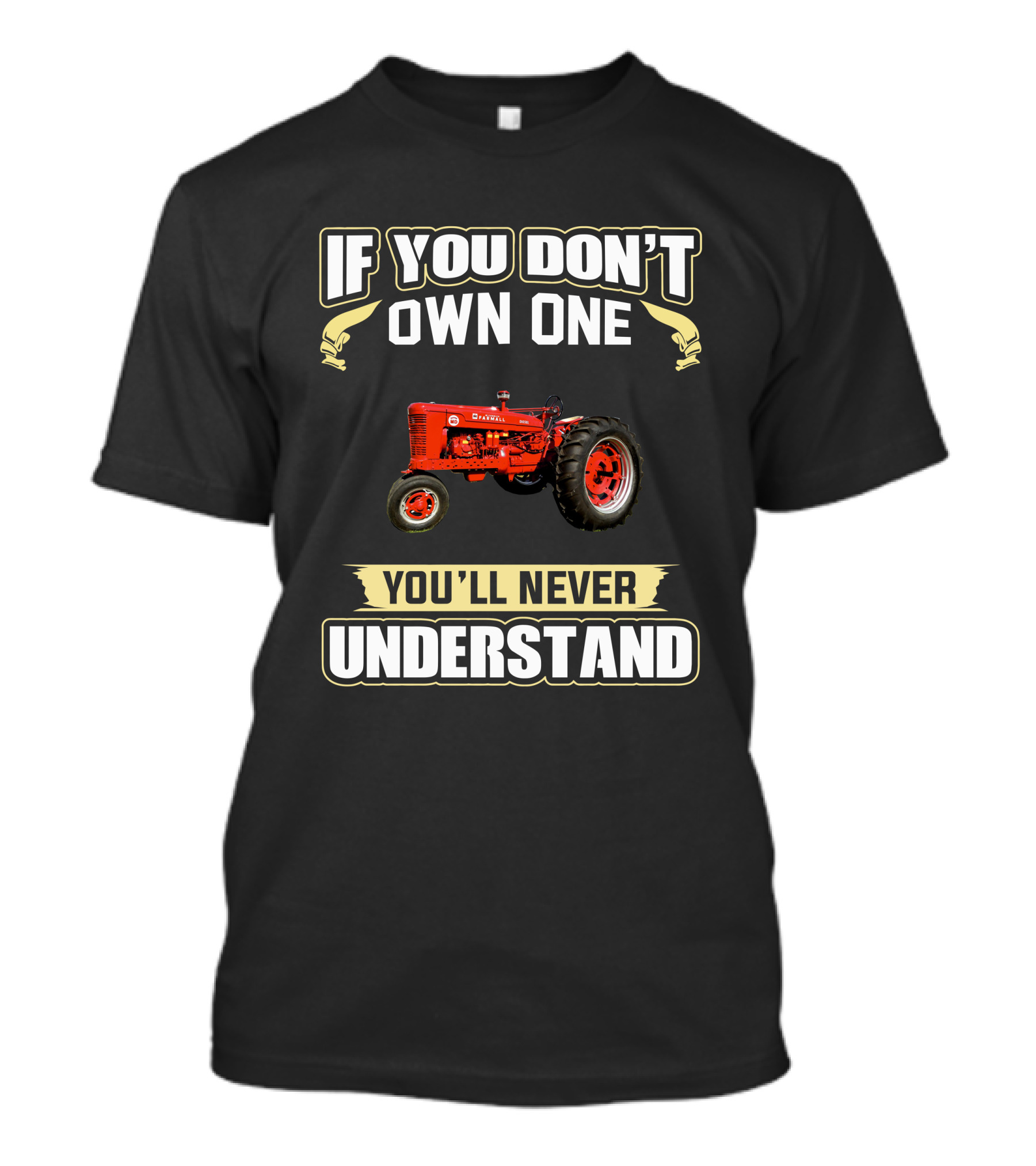 Farmall Tractor If You Don't Own One You'll Never Understand T-Shirt