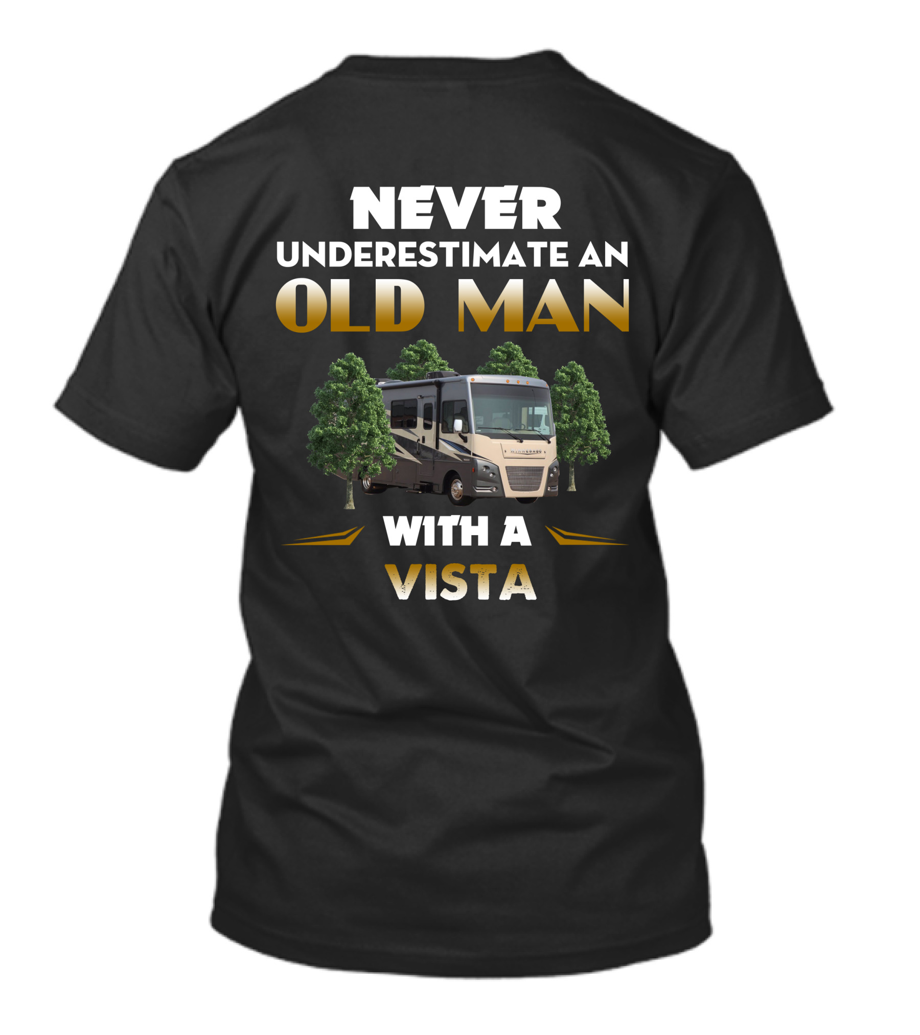 NEVER UNDERESTIMATE AN OLD MAN WITH A WINNEBAGO VISTA T-Shirt