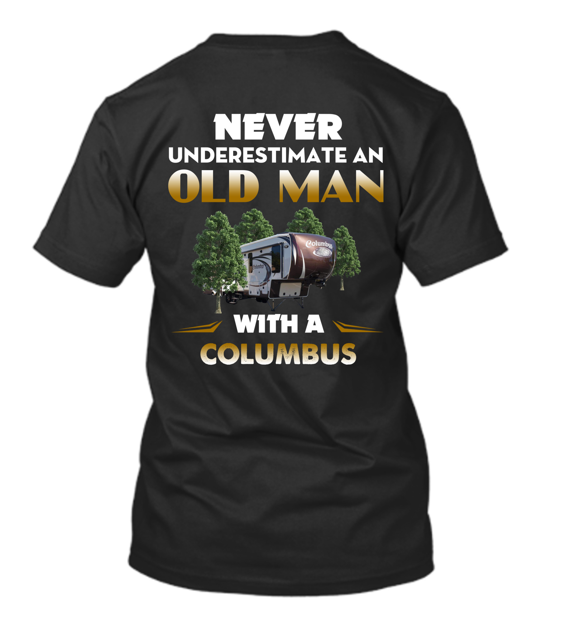 NEVER UNDERESTIMATE AN OLD MAN WITH A COLUMBUS T-Shirt