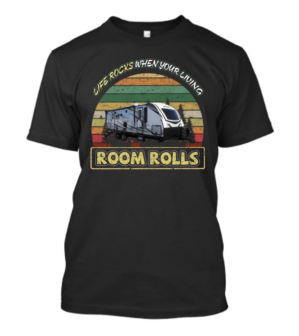 Life Rocks When Your Living Room Rolls Whitehawk 27RB T-Shirt