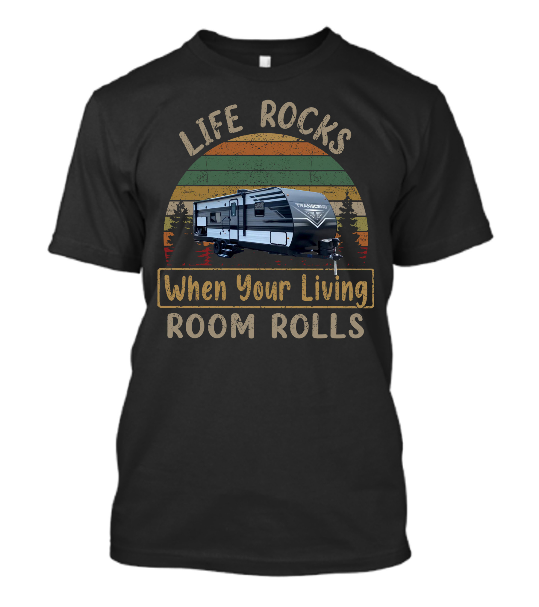 Life Rocks When Your Living Room Rolls Transcend Xplor 261BH Retro Camper T-Shirt