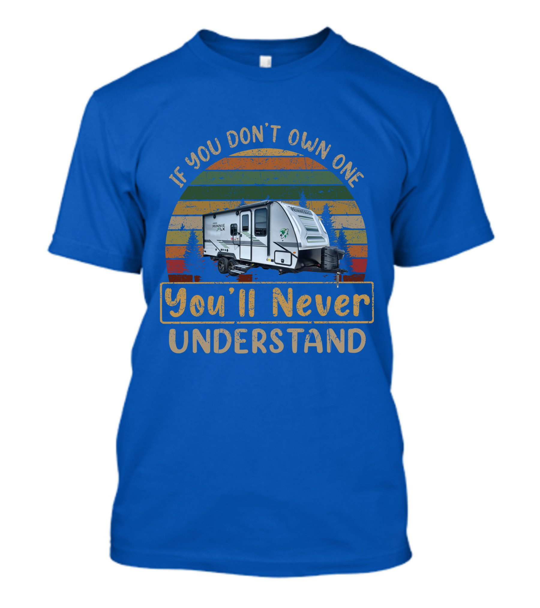 Winnebago FLX 2108DS If You Don't Own One You'll Never Understand T-Shirt