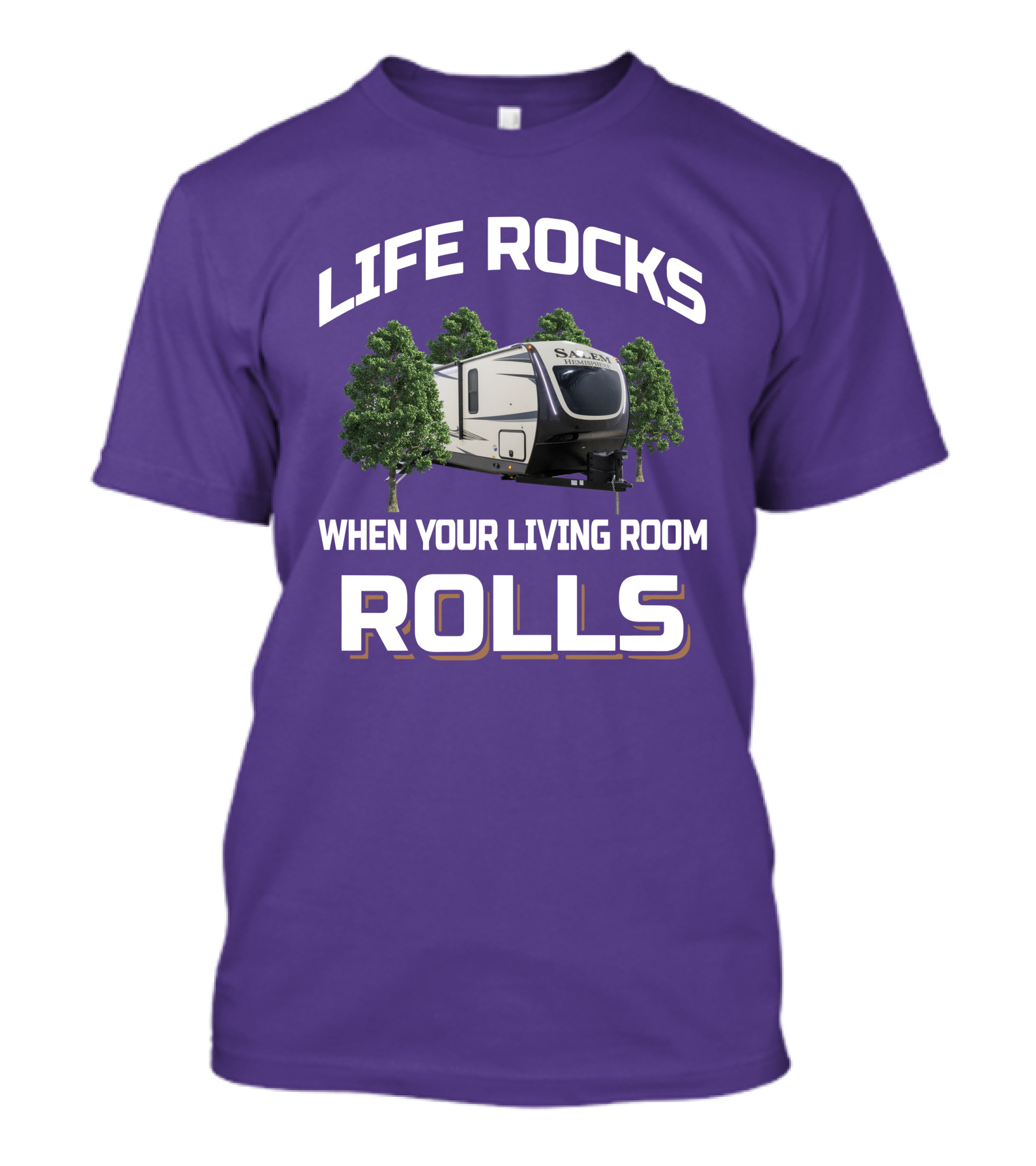 LIFE ROCKS WHEN YOUR LIVING ROOM ROLLS Salem Hemisphere RV Camper Trees T-Shirt