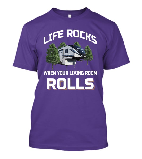 Life Rocks When Your Living Room Rolls Volante RV T-Shirt