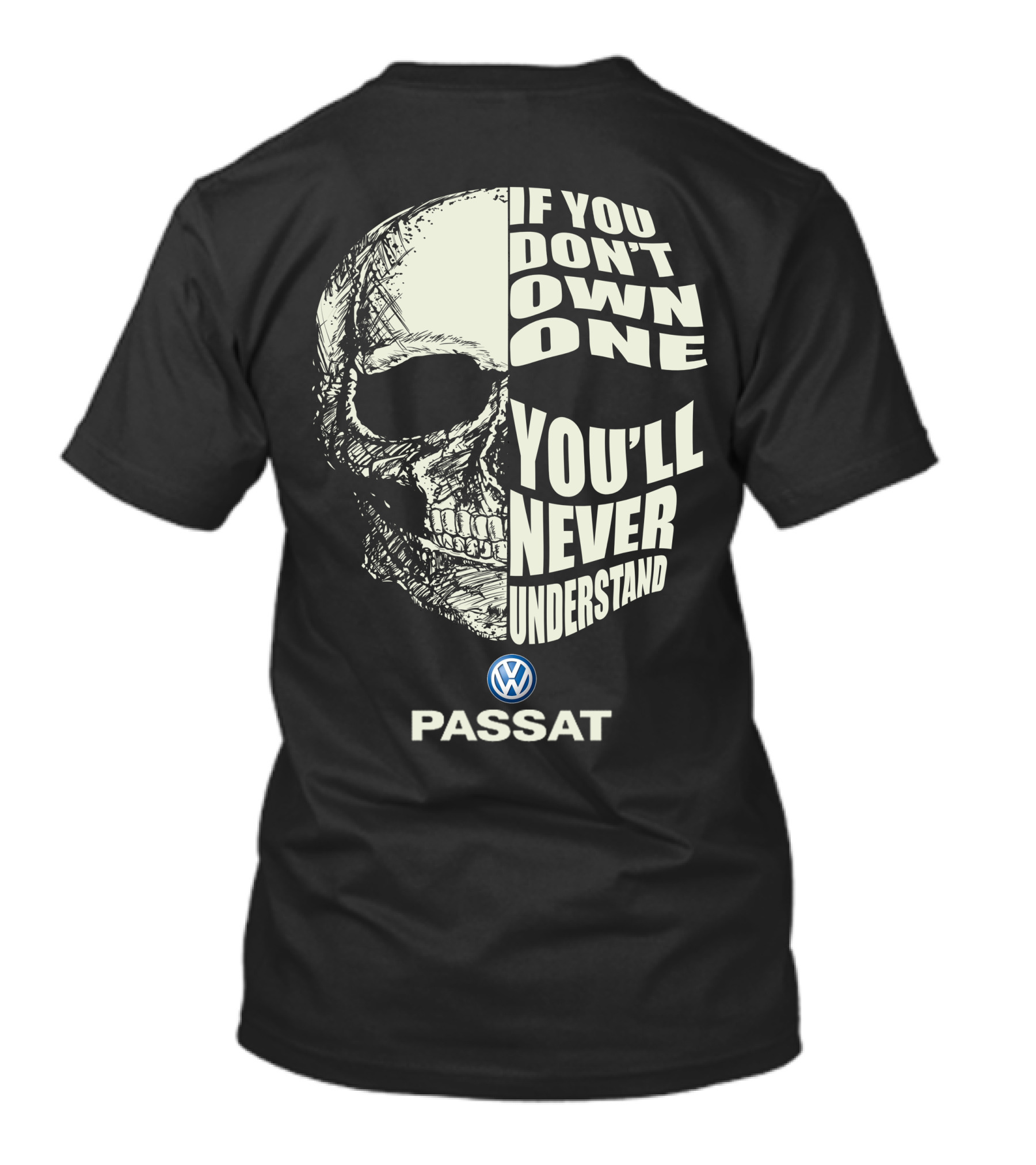 VW Passat Skull If You Don't Own One You'll Never Understand T-Shirt