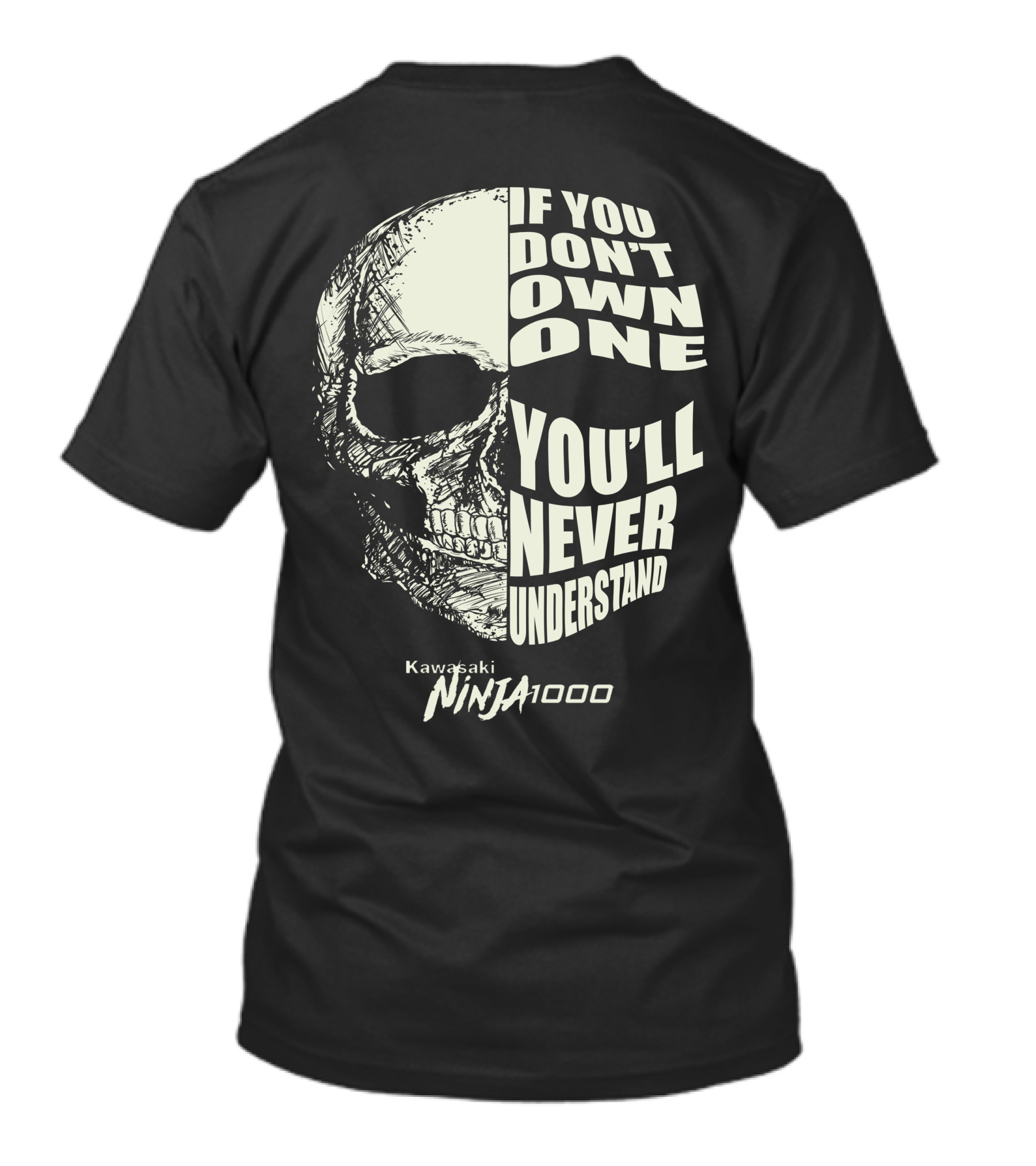 Kawasaki Ninja 1000 If You Don't Own One You'll Never Understand Skull T-Shirt