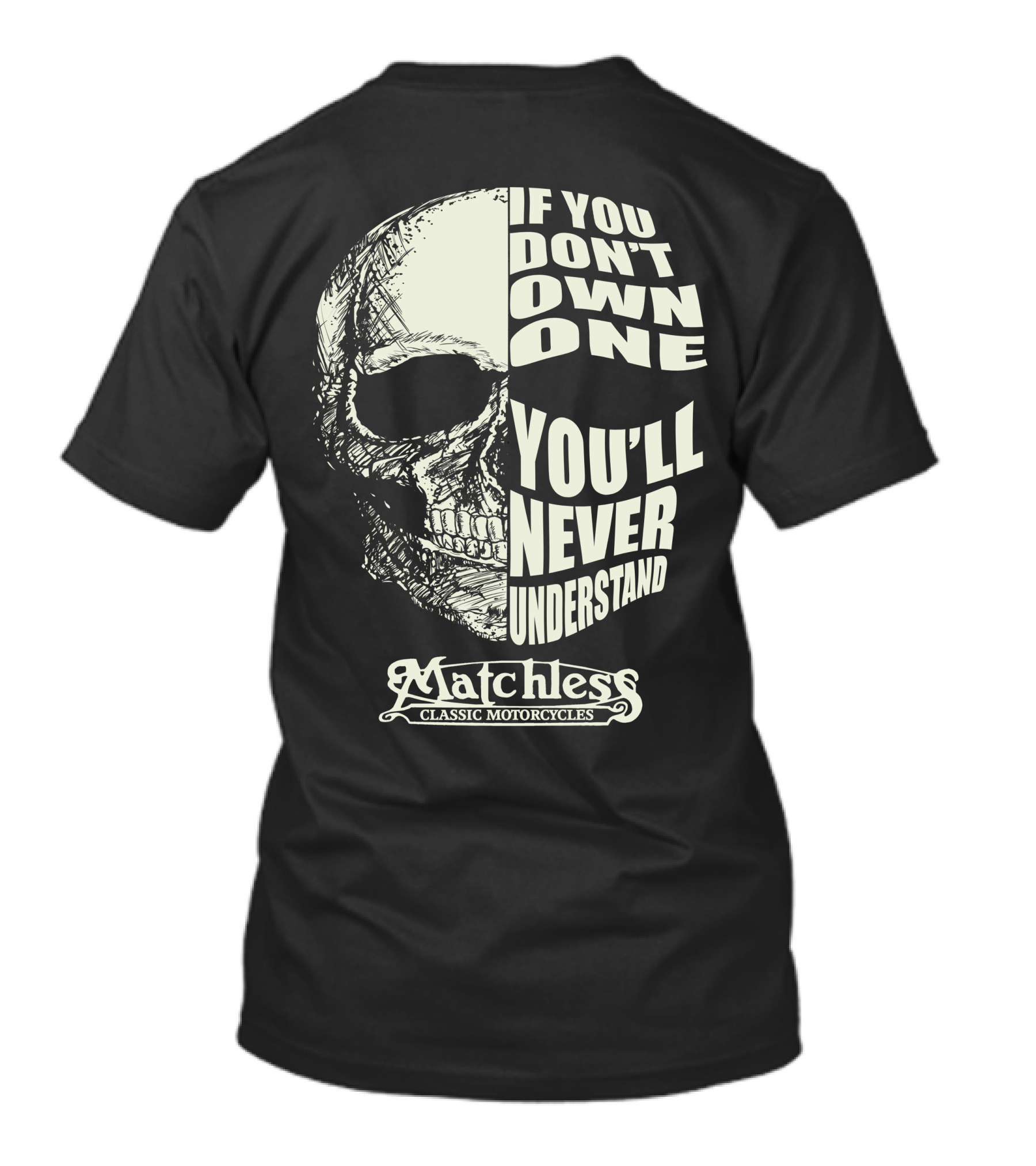 Matchless Classic Motorcycles If You Don't Own One You'll Never Understand Skull T-Shirt
