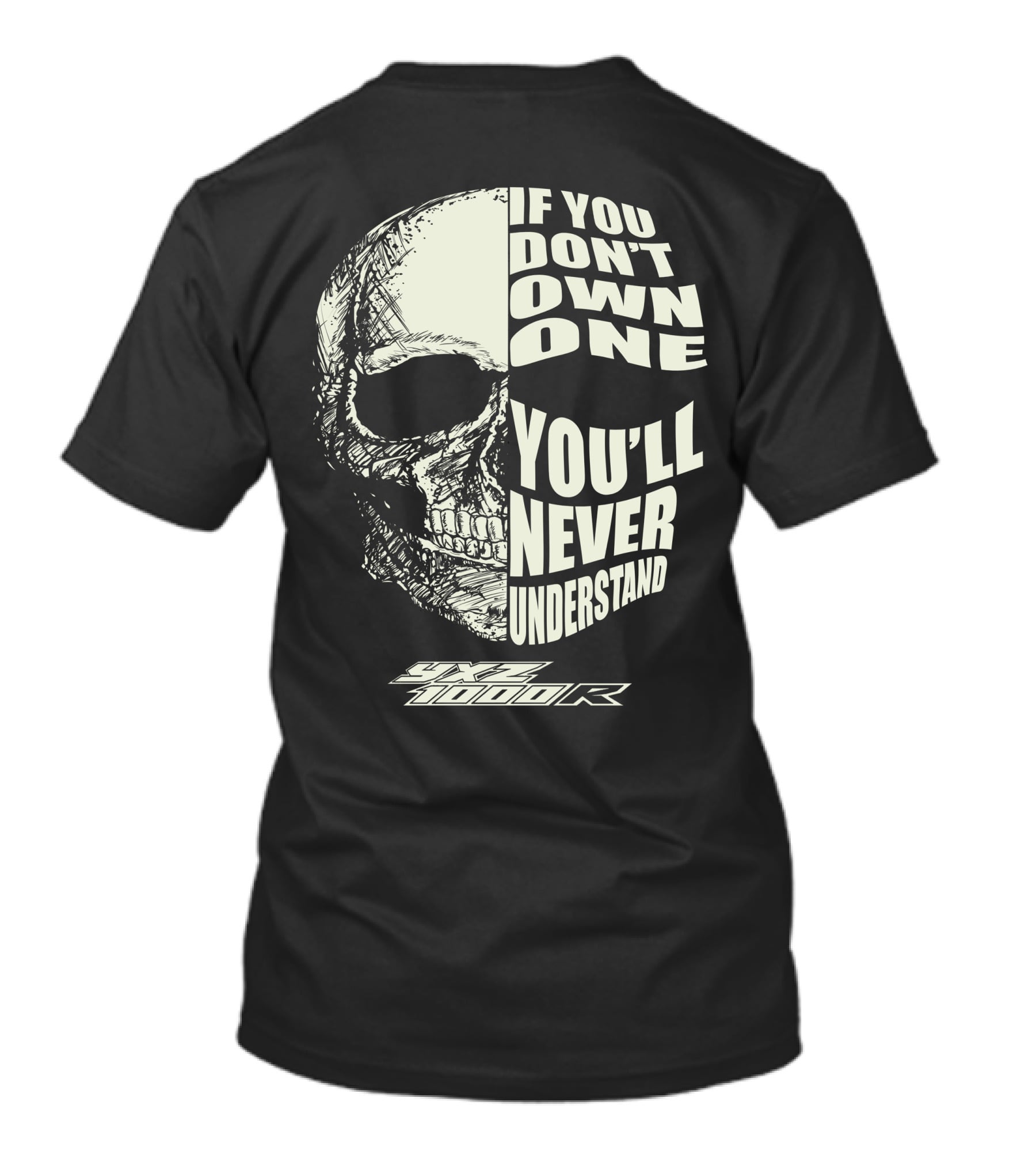 IF YOU DON'T OWN ONE YOU'LL NEVER UNDERSTAND YAMAHA YXZ 1000R T-Shirt