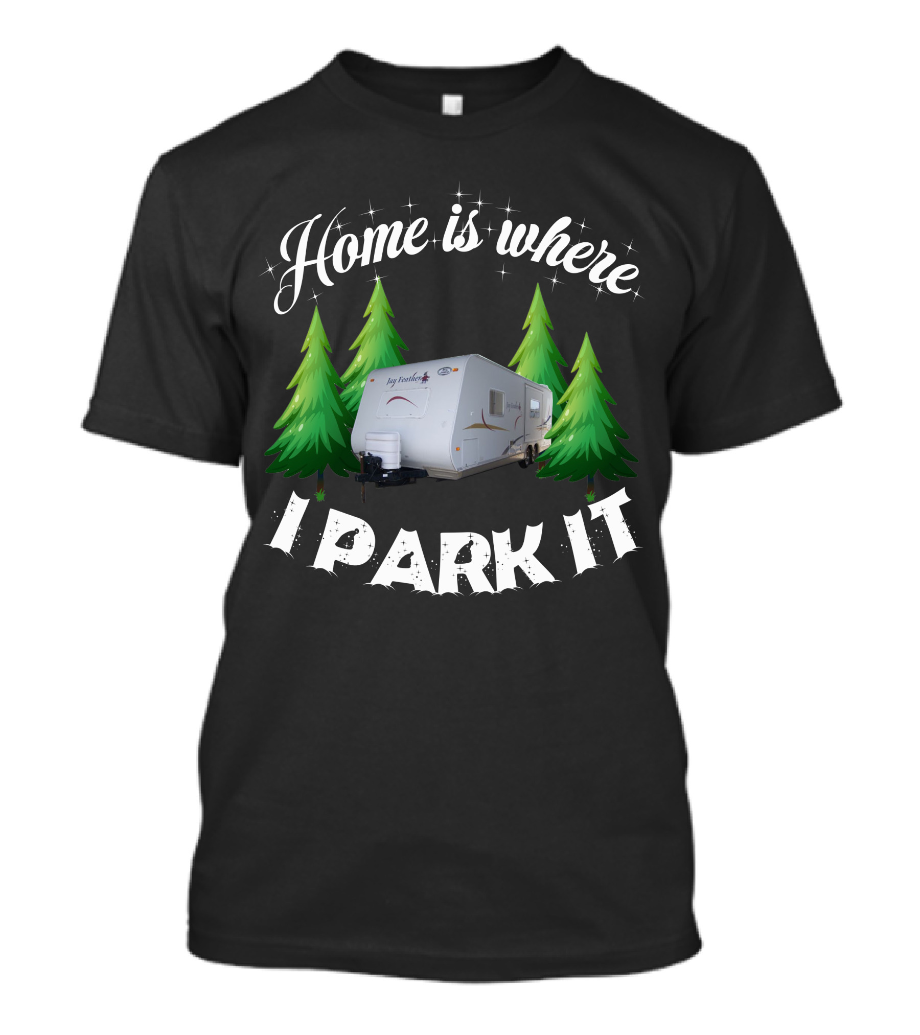 Home Is Where I Park It RV Camper Between Evergreen Trees T-Shirt