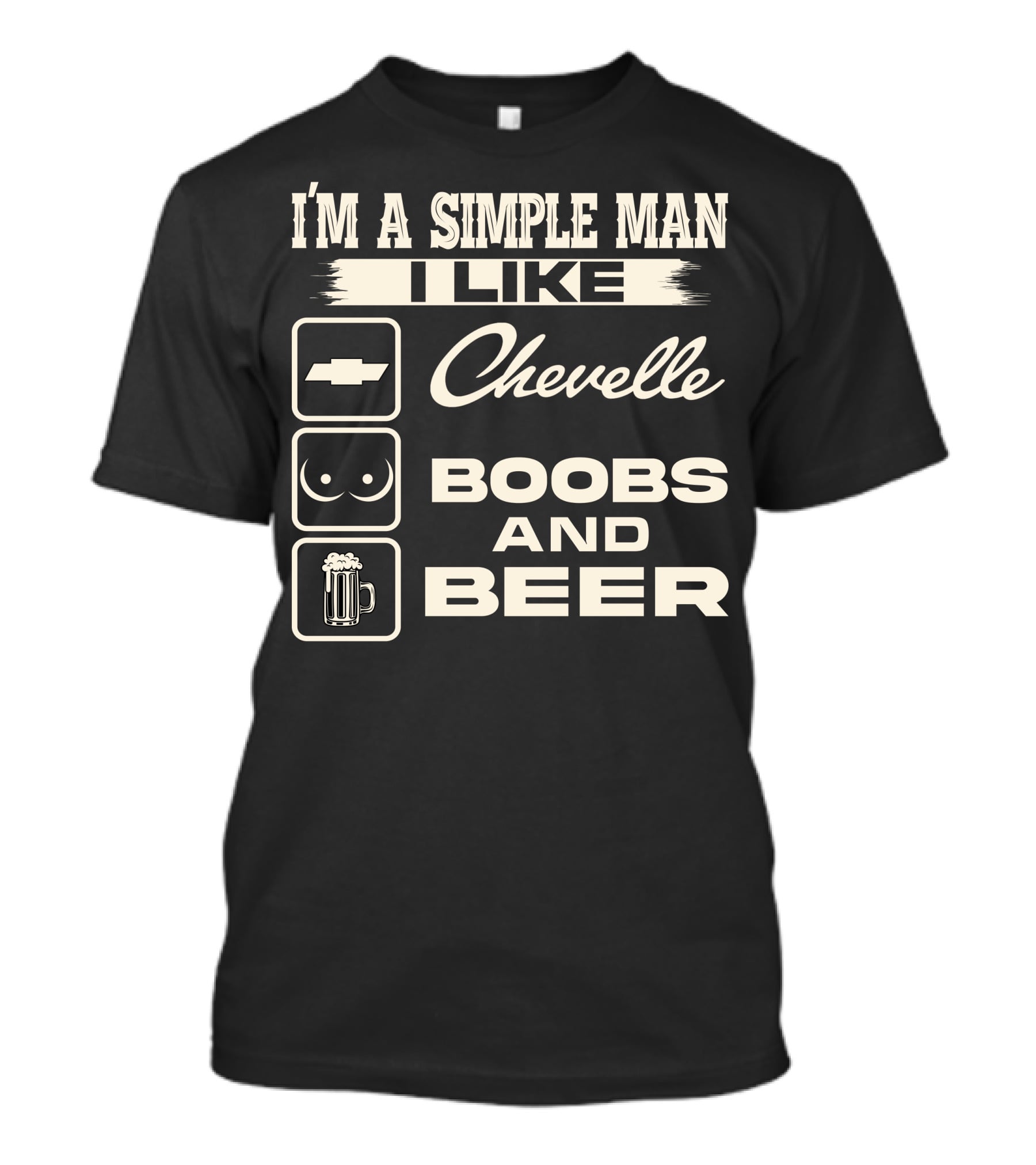 I'm A Simple Man I Like Chevelle Boobs And Beer T-Shirt