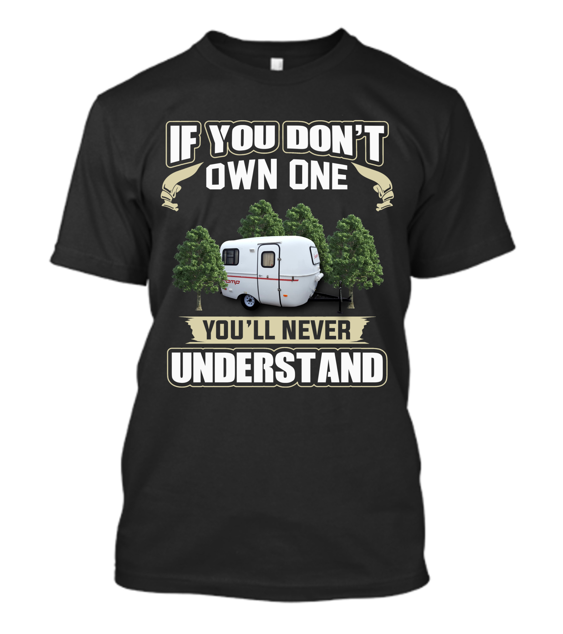 If You Don't Own One You'll Never Understand Scamp 13 Trailer T-Shirt