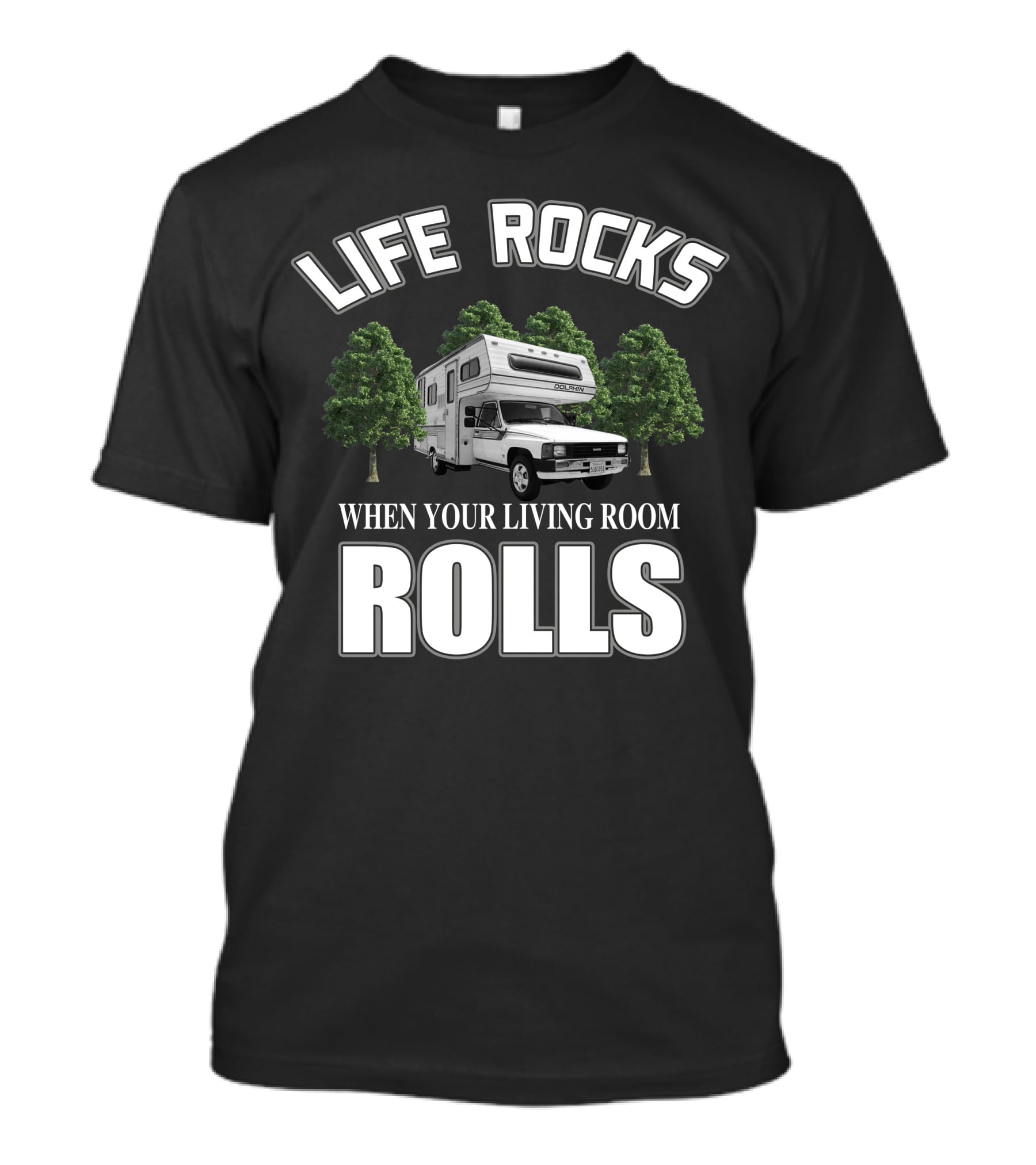 LIFE ROCKS WHEN YOUR LIVING ROOM ROLLS TOYOTA DOLPHIN MOTORHOME T-Shirt