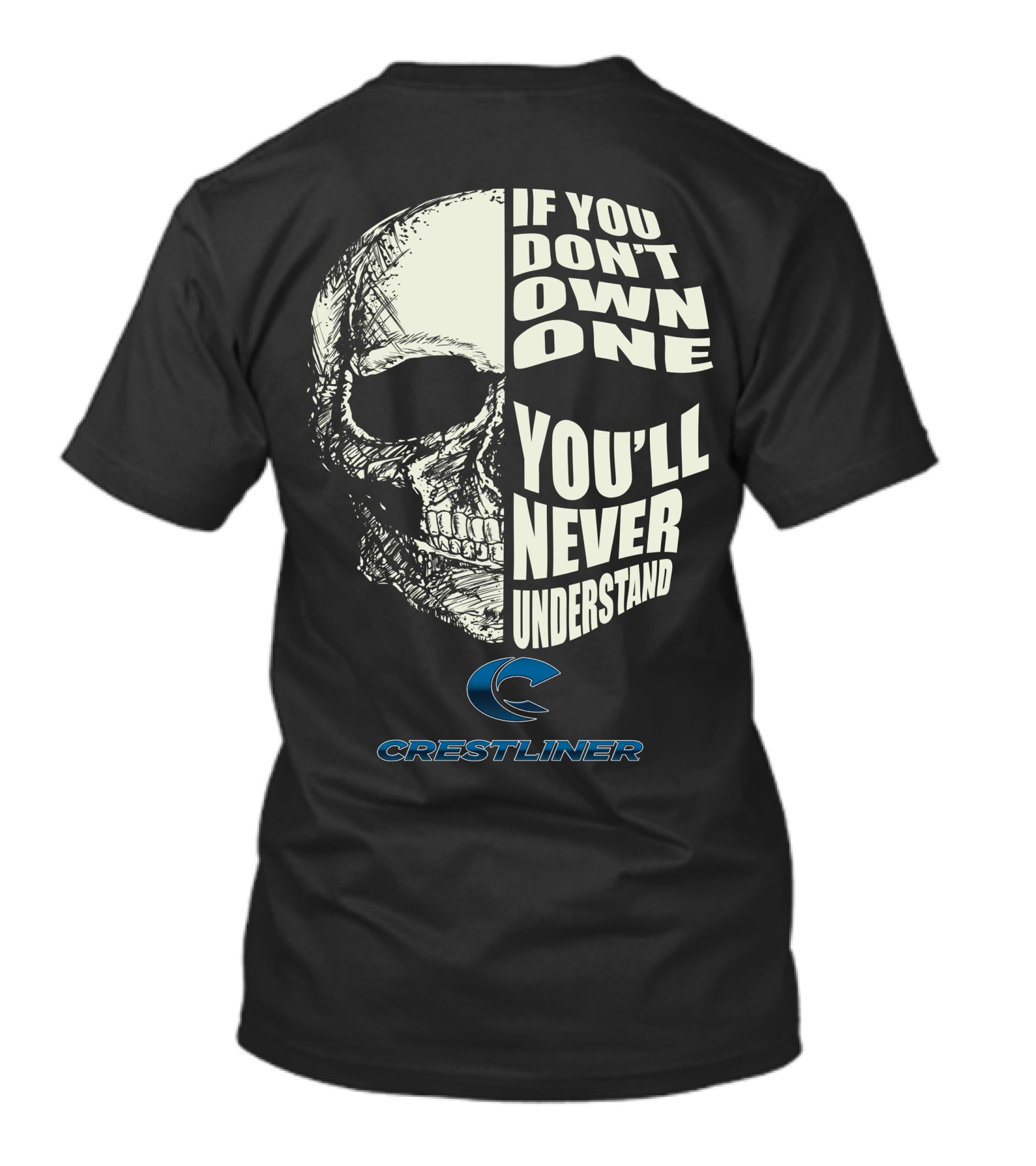 Crestliner Boat If You Don't Own One You'll Never Understand Skull T-Shirt
