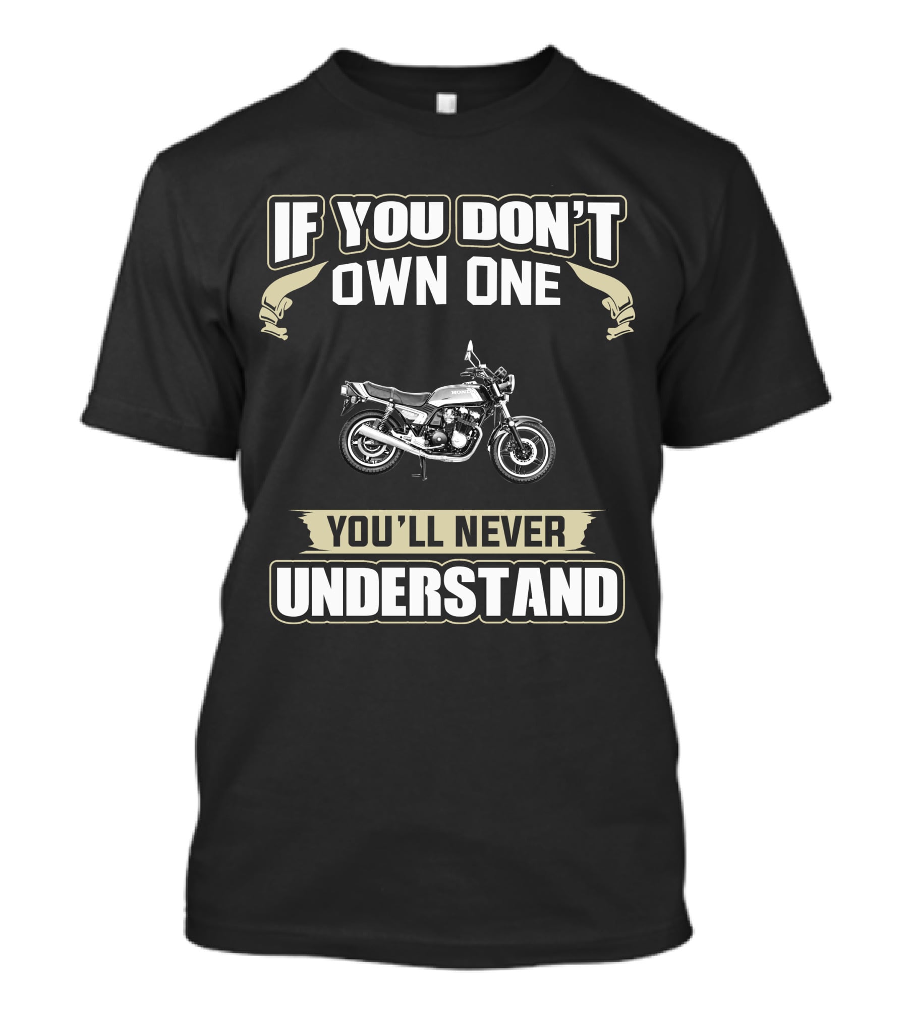 Honda CB900F If You Don't Own One You'll Never Understand T-Shirt