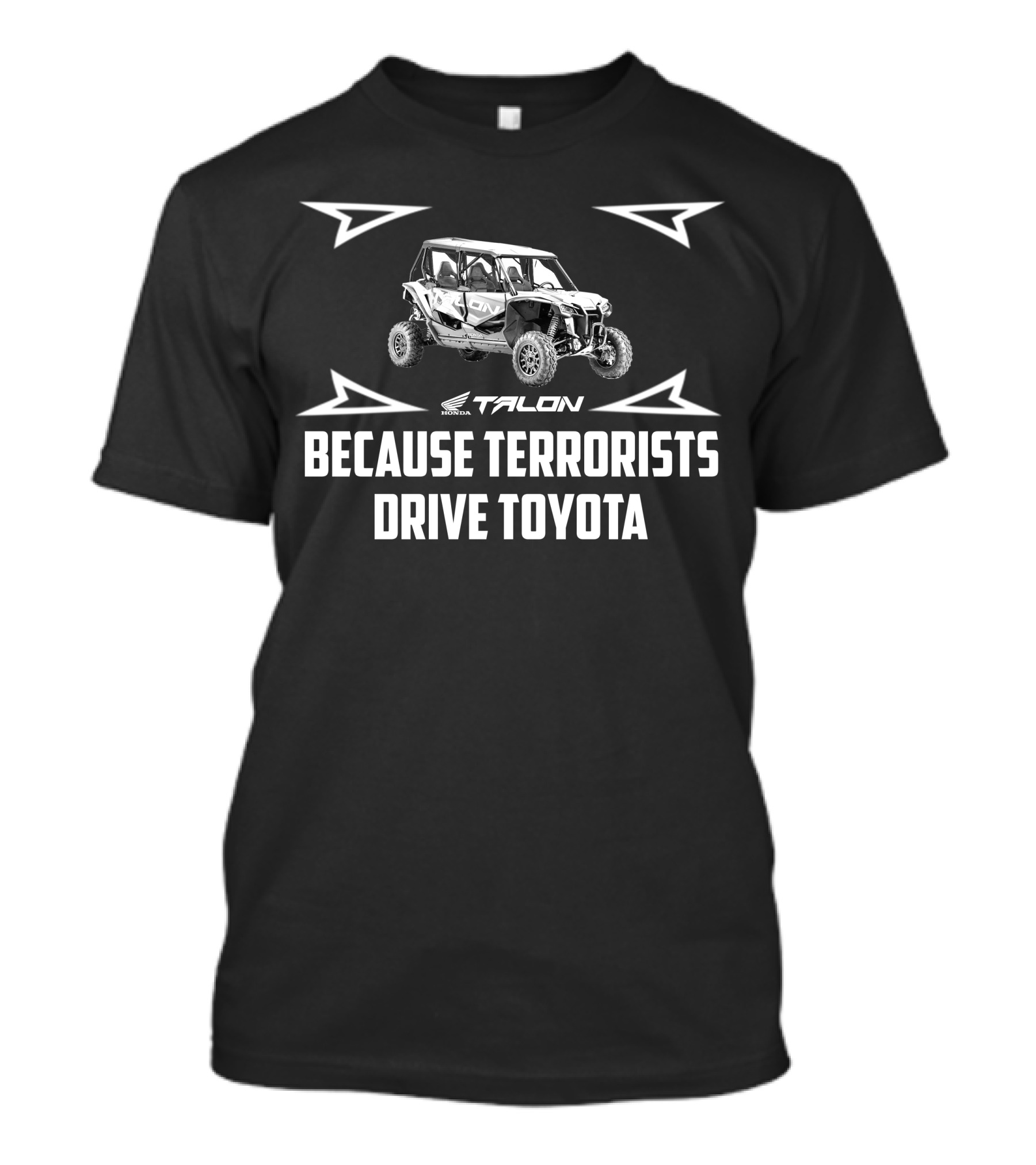 HONDA TALON BECAUSE TERRORISTS DRIVE TOYOTA T-Shirt