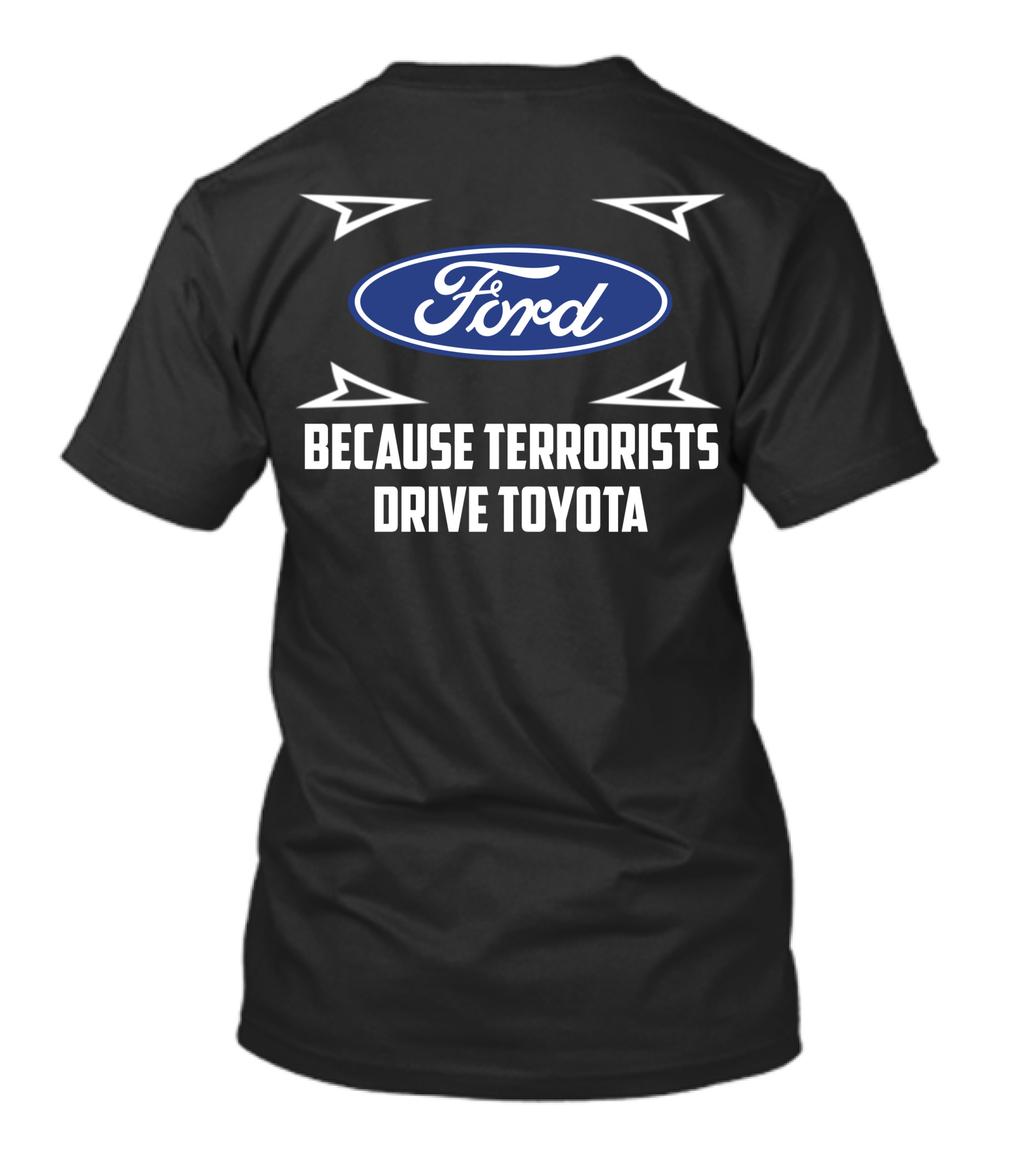 Ford Because Terrorists Drive Toyota T-Shirt