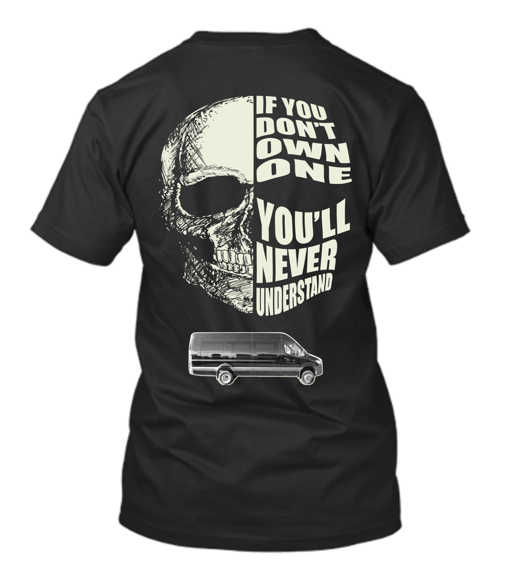 If You Don't Own One Sprinter Van You'll Never Understand T-Shirt
