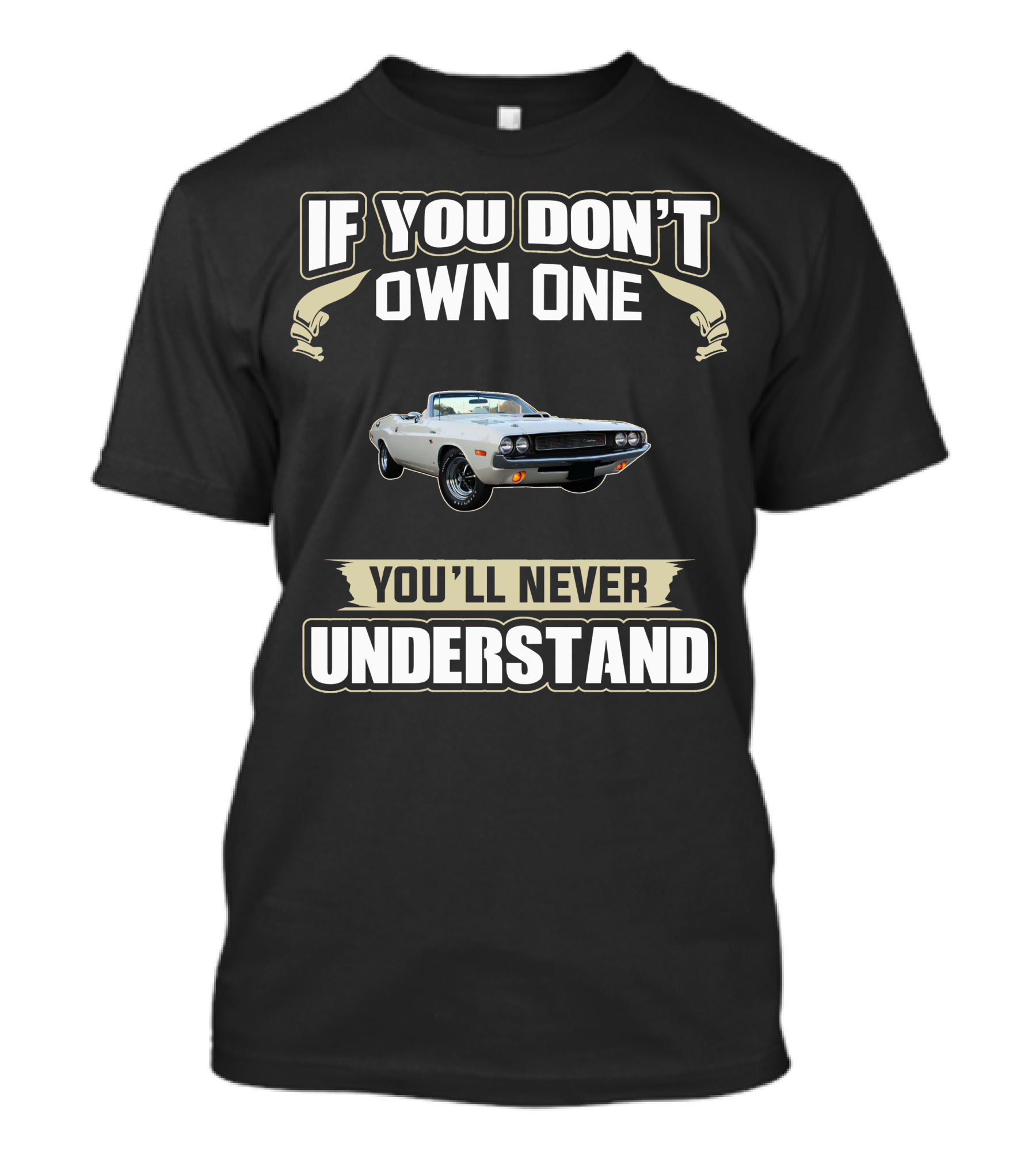 If You Don't Own One Dodge Challenger You'll Never Understand T-Shirt