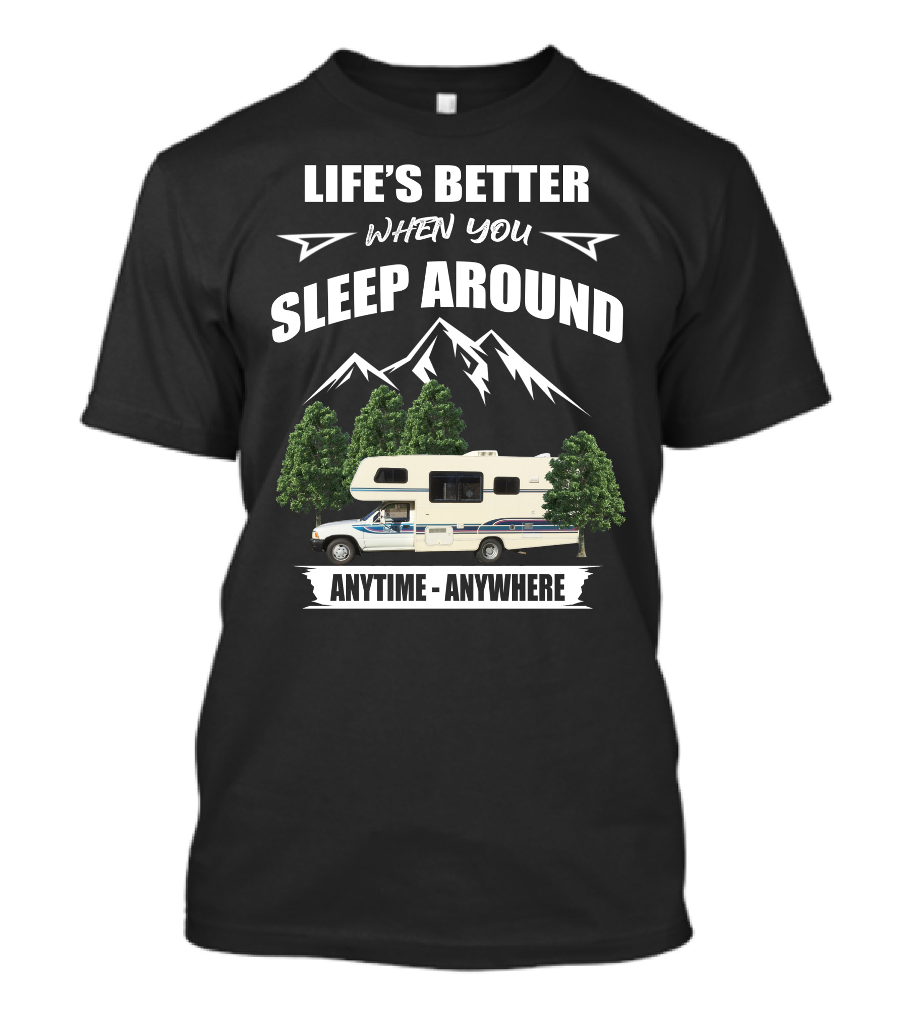 LIFE'S BETTER WHEN YOU SLEEP AROUND TOYOTA RV MOTORHOME ANYTIME ANYWHERE T-Shirt