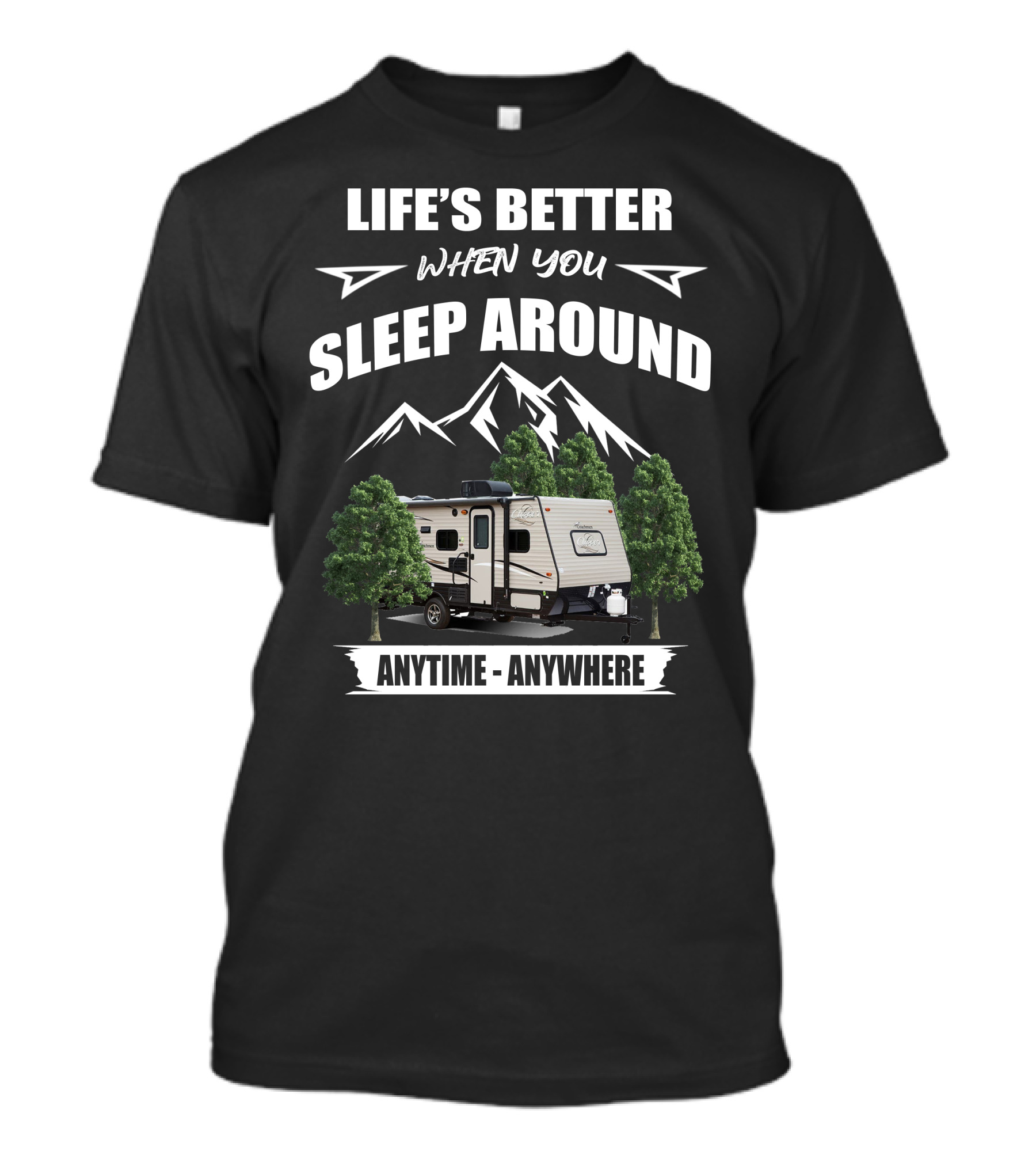 Life's Better When You Sleep Around Anytime Anywhere Coachmen Clipper T-Shirt