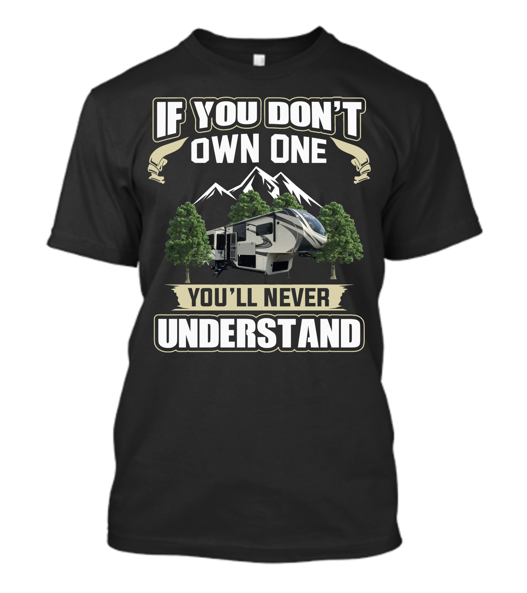 Grand Design Solitude 390rk If You Don’t Own One You’ll Never Understand Mountains Trees T-Shirt