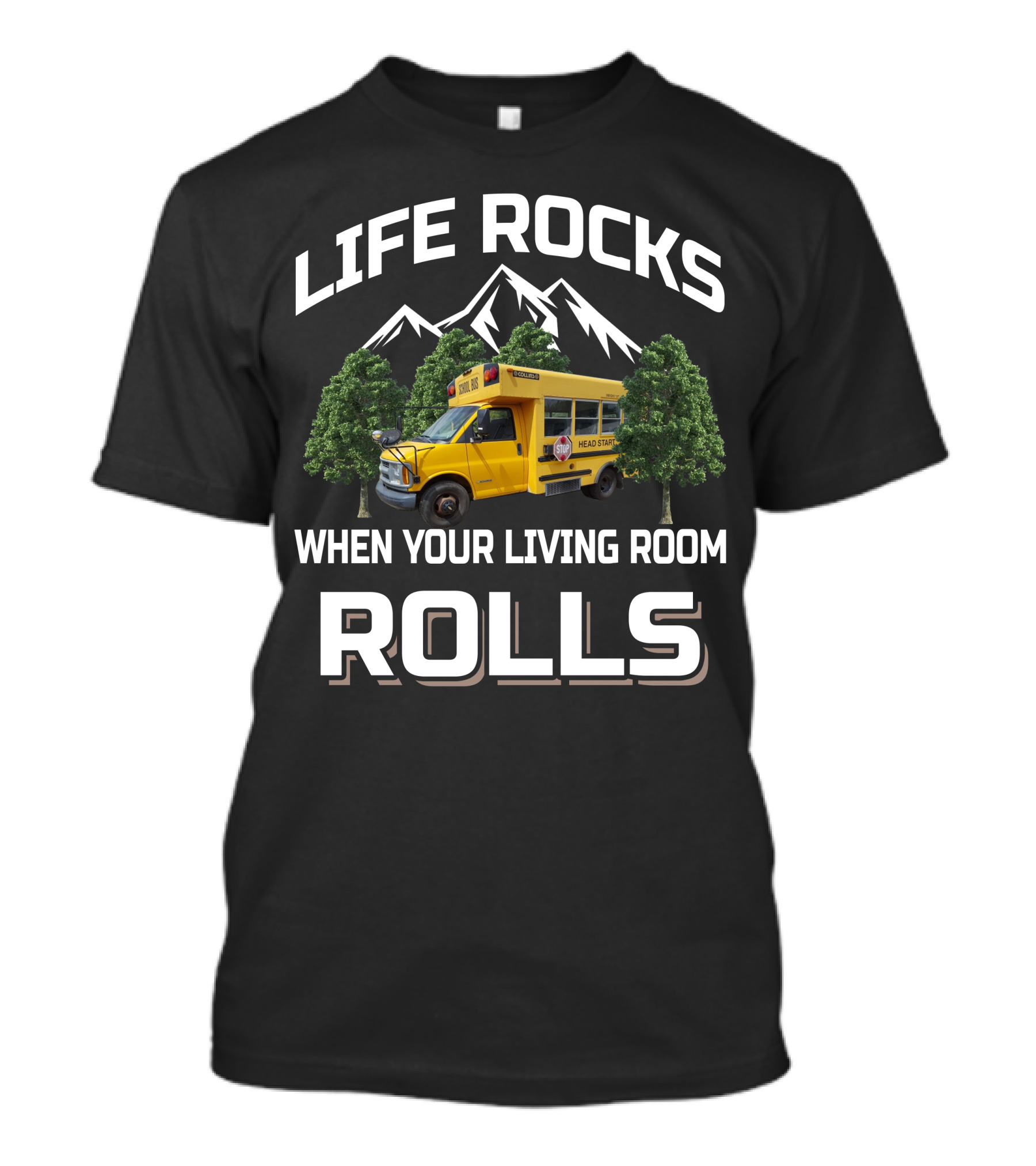 LIFE ROCKS WHEN YOUR LIVING ROOM ROLLS Short Bus Conversion T-Shirt