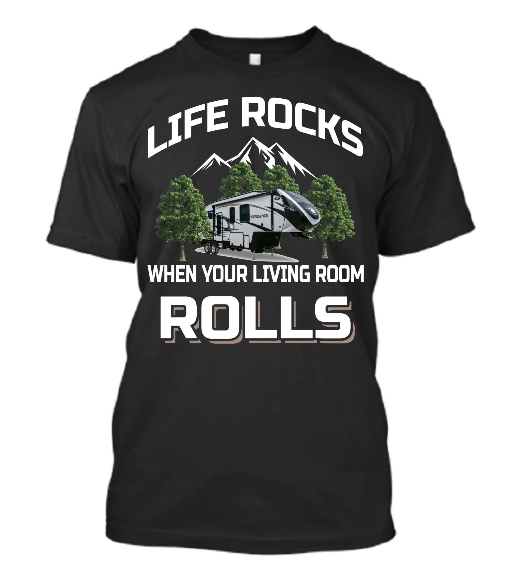 LIFE ROCKS WHEN YOUR LIVING ROOM ROLLS HEARTLAND RV SUNDANCE T-Shirt