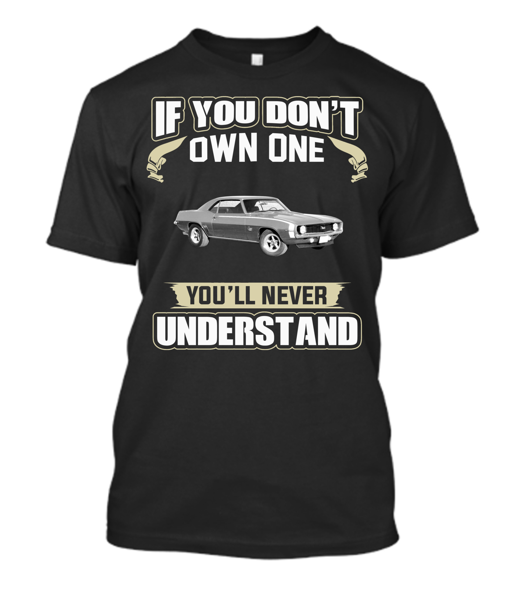 1969 Camaro If You Don’t Own One You’ll Never Understand T-Shirt