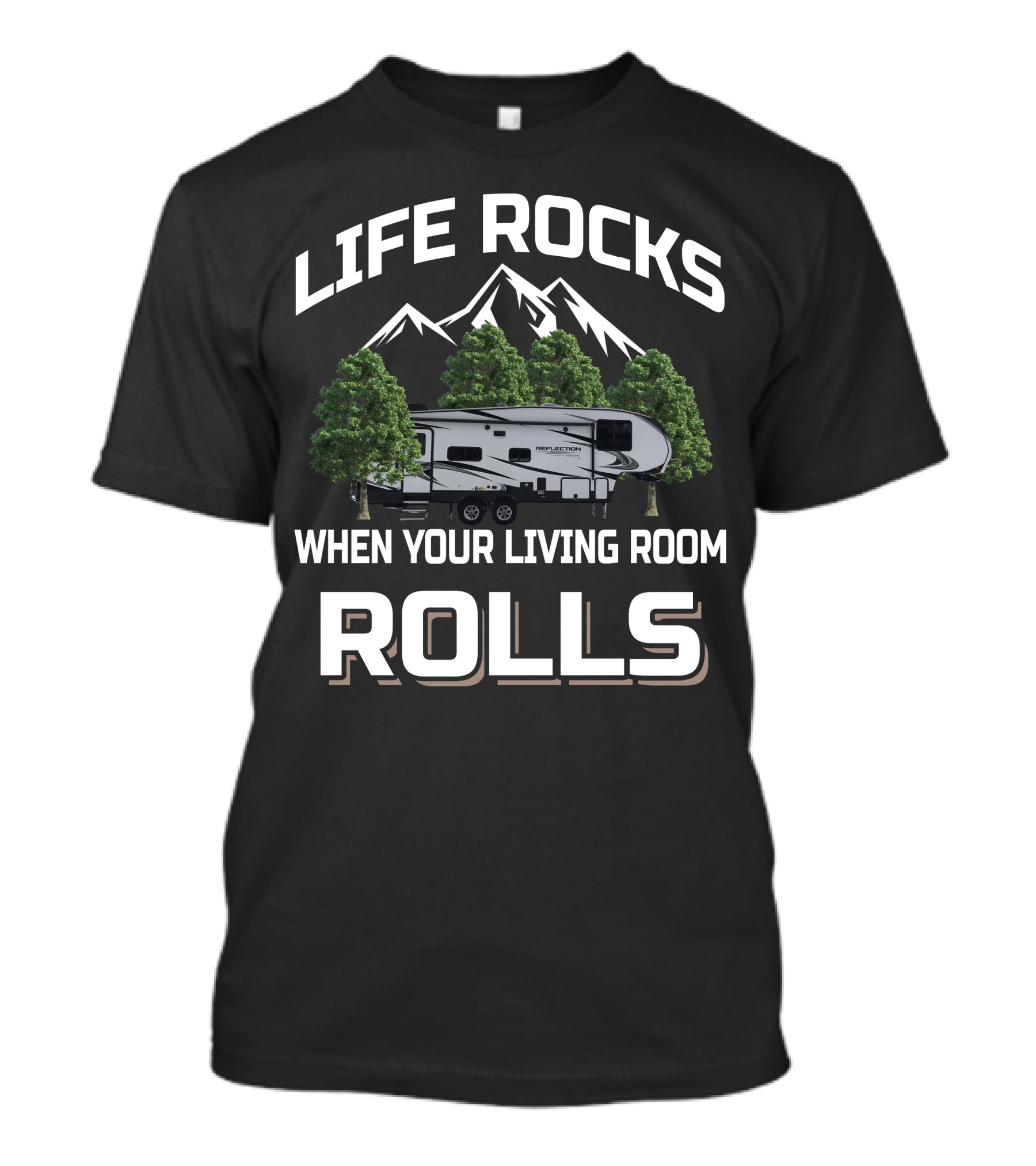 Life Rocks When Your Living Room Rolls Grand Design Reflection 260RD T-Shirt