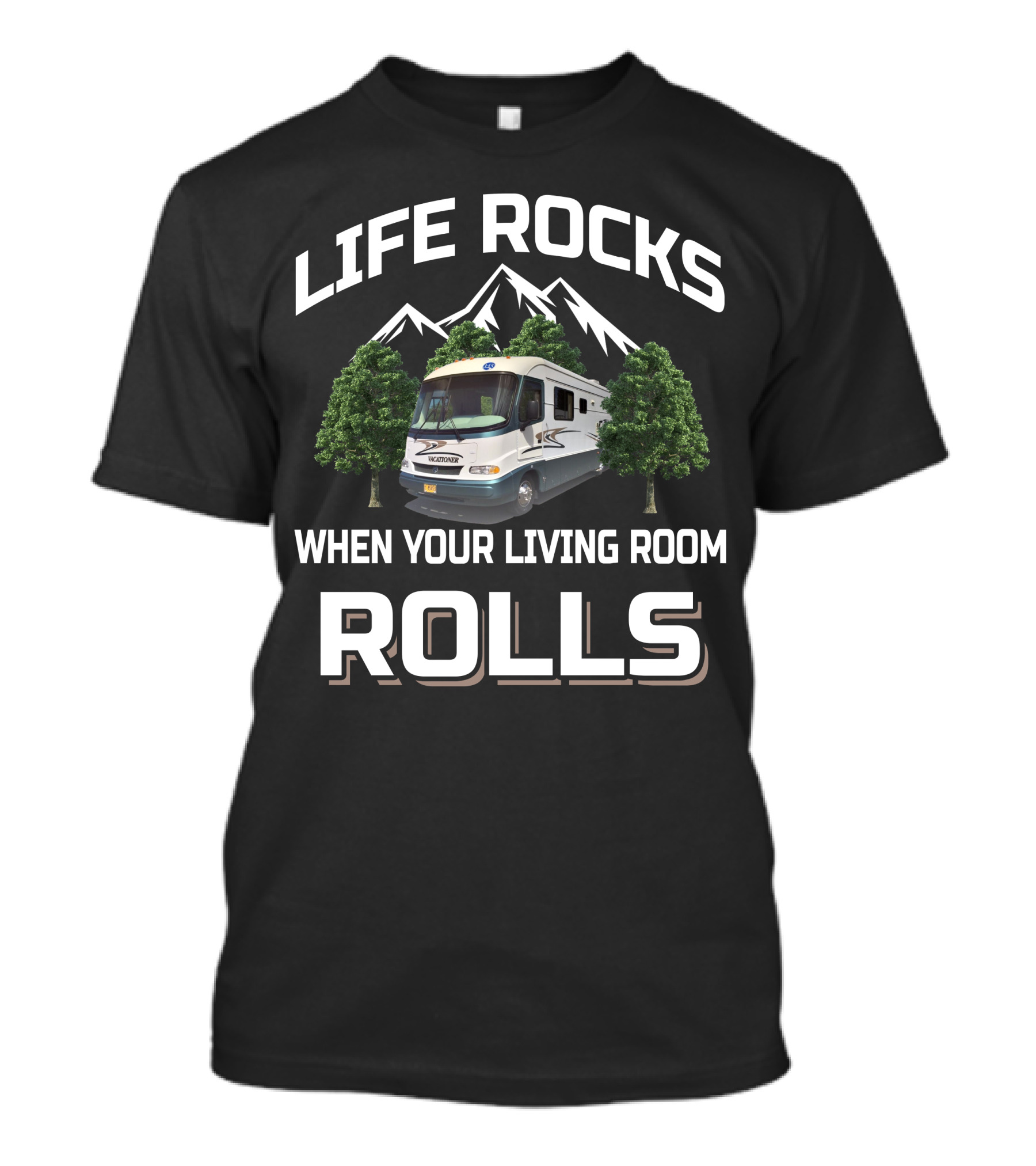 LIFE ROCKS WHEN YOUR LIVING ROOM ROLLS HOLIDAY RAMBLER VACATIONER T-Shirt