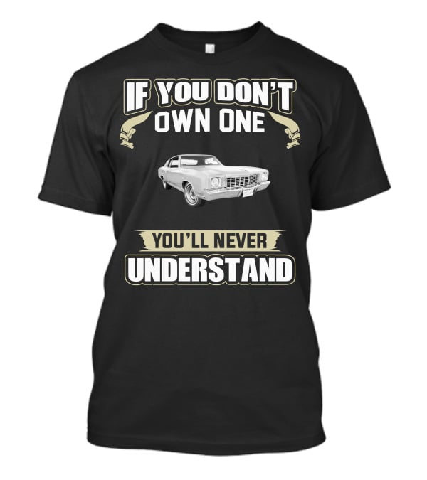 1972 Monte Carlo If You Don't Own One You'll Never Understand T-Shirt