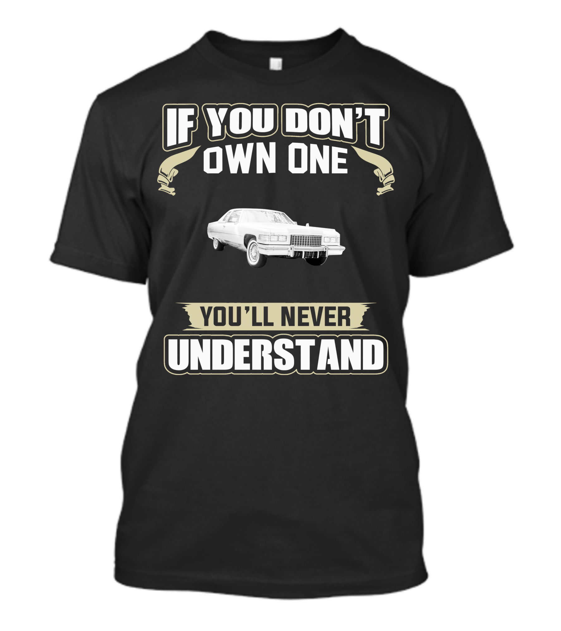 If You Don't Own One You'll Never Understand 1976 Cadillac Coupe Deville T-Shirt