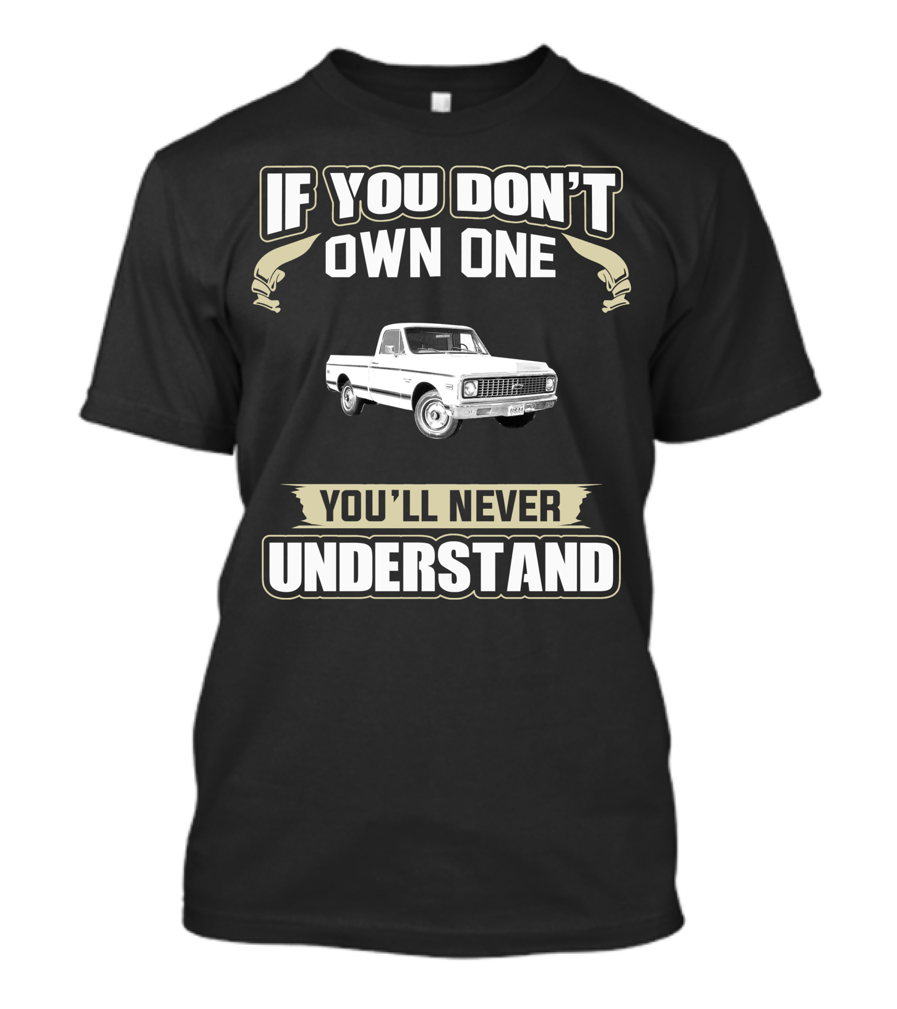 If You Don't Own One 1971 Chevy Short Bed You'll Never Understand T-Shirt